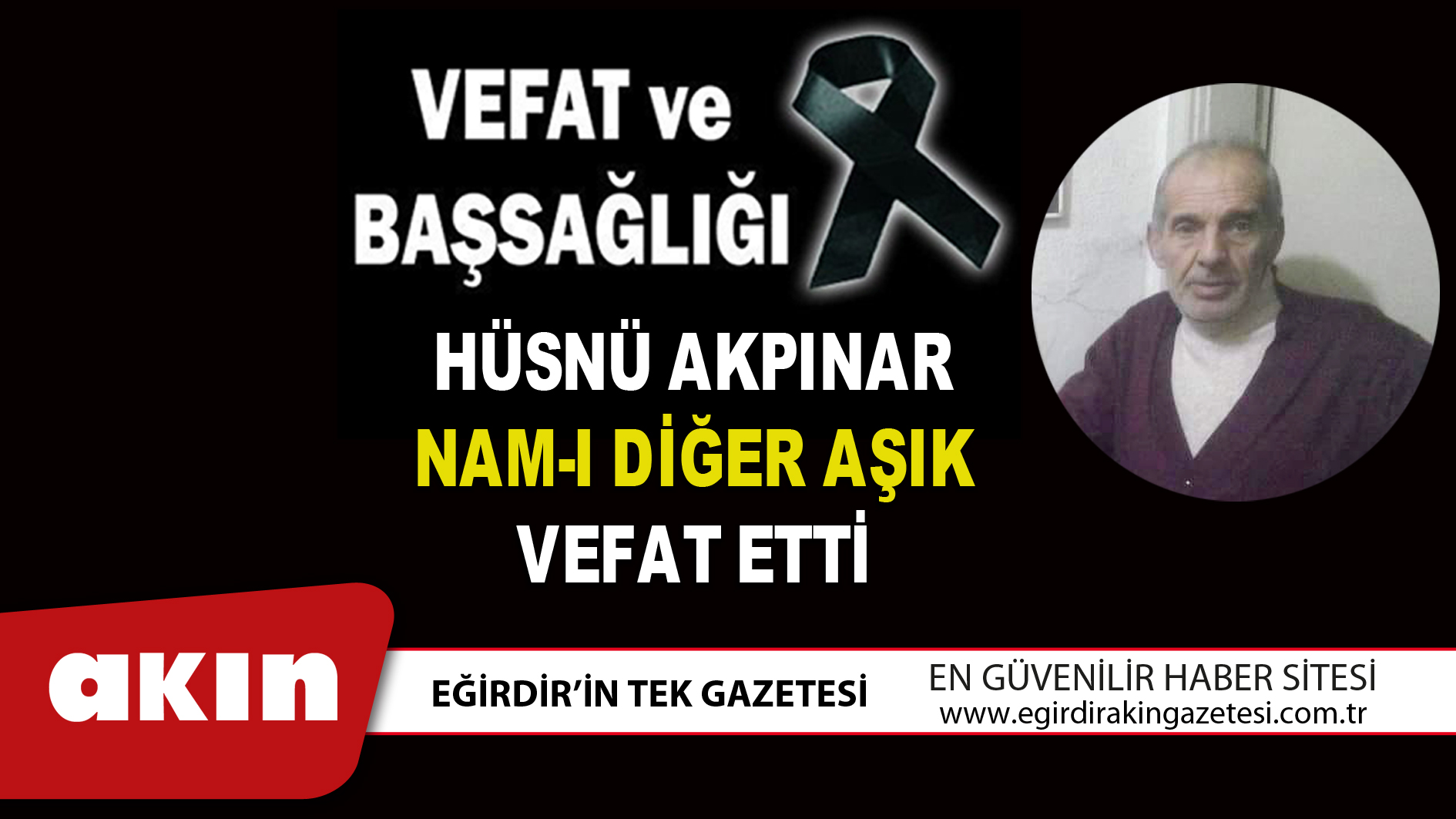 eğirdir haber,akın gazetesi,egirdir haberler,son dakika,HÜSNÜ AKPINAR VEFAT ETTİ