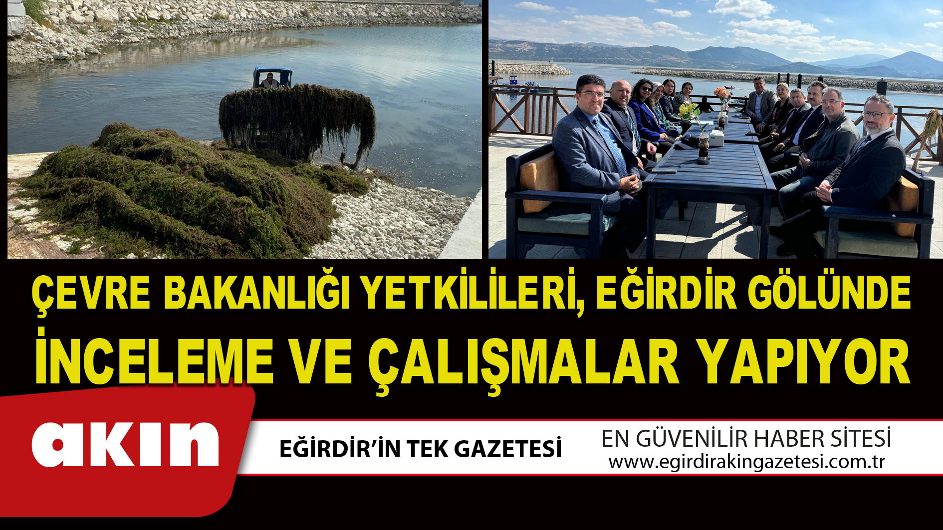 ÇEVRE BAKANLIĞI YETKİLİLERİ, EĞİRDİR GÖLÜNDE İNCELEME VE ÇALIŞMALAR YAPIYOR