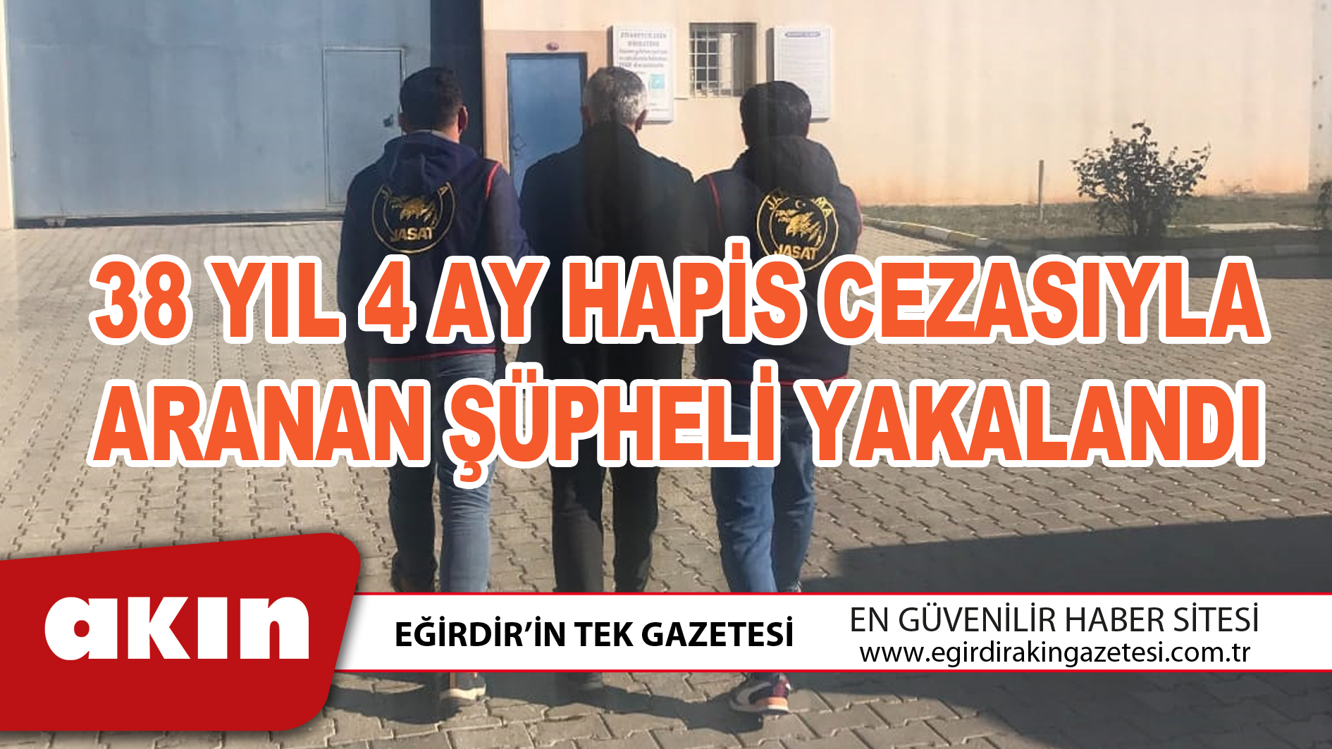 38 YIL 4 AY HAPİS CEZASIYLA ARANAN ŞÜPHELİ YAKALANDI