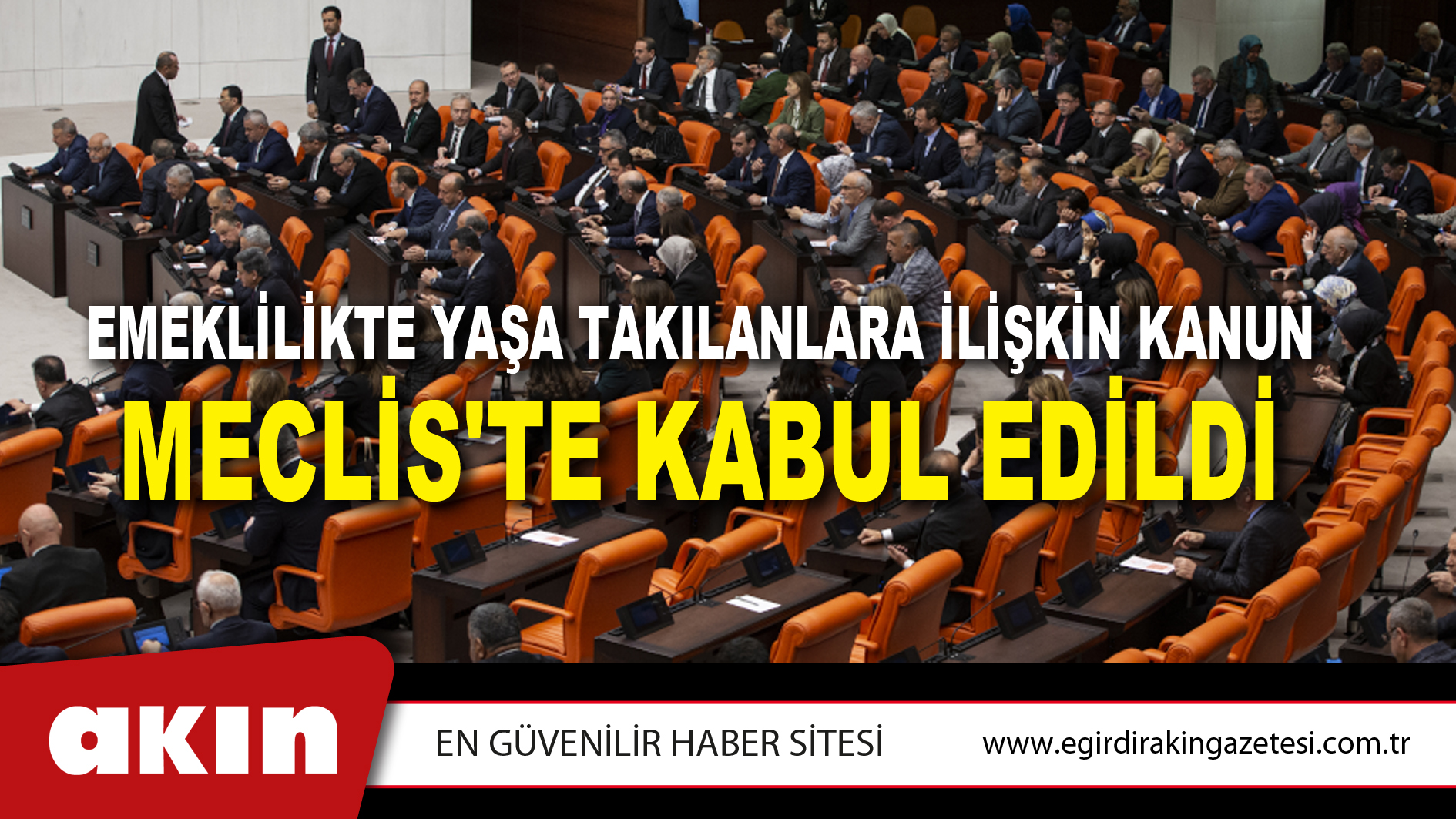 Emeklilikte Yaşa Takılanlara İlişkin Kanun Meclis'te Kabul Edildi