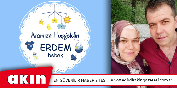 Aramıza Hoşgeldin Erdem Bebek