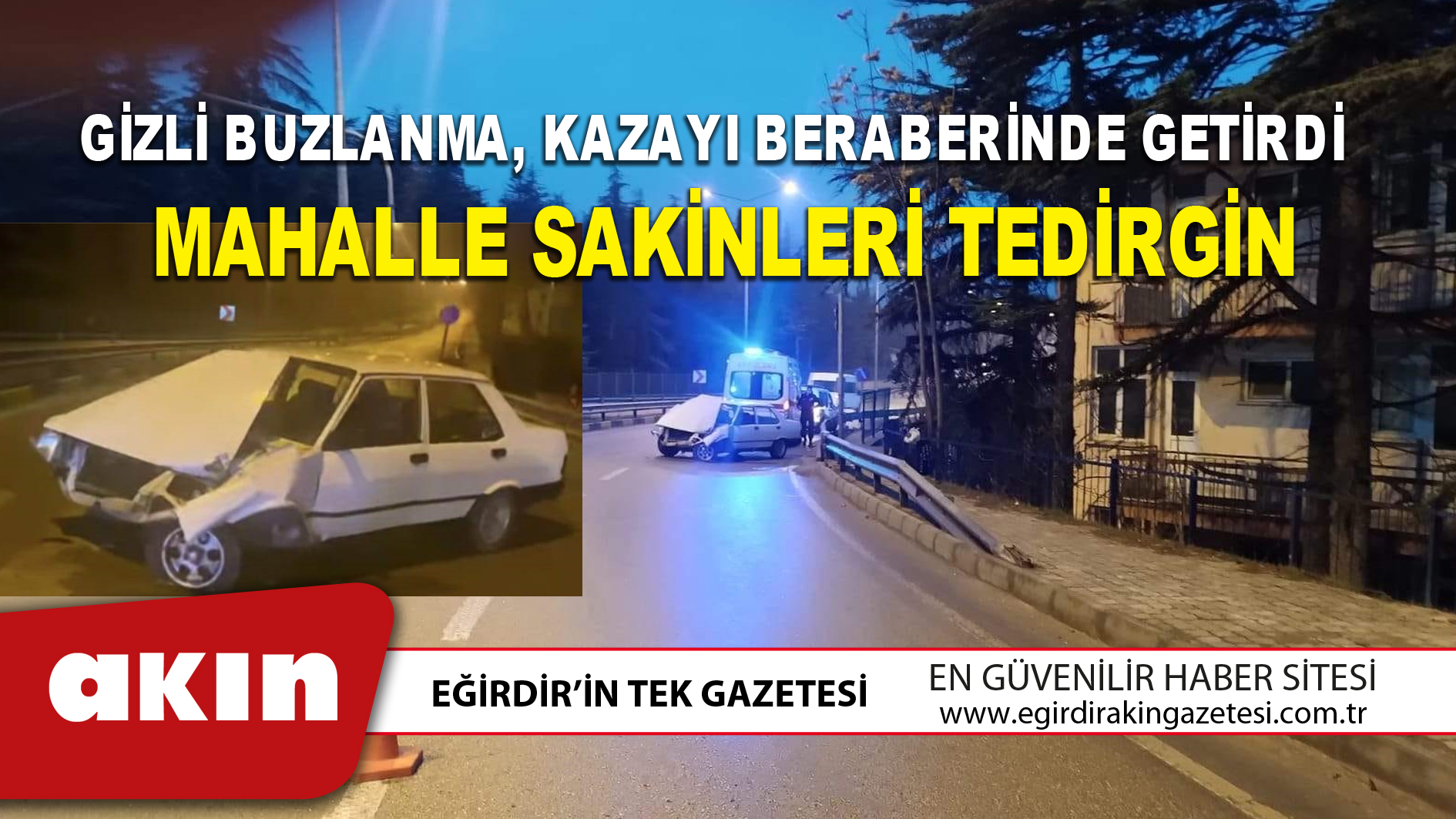 GİZLİ BUZLANMA, KAZAYI BERABERİNDE GETİRDİ: MAHALLE SAKİNLERİ TEDİRGİN