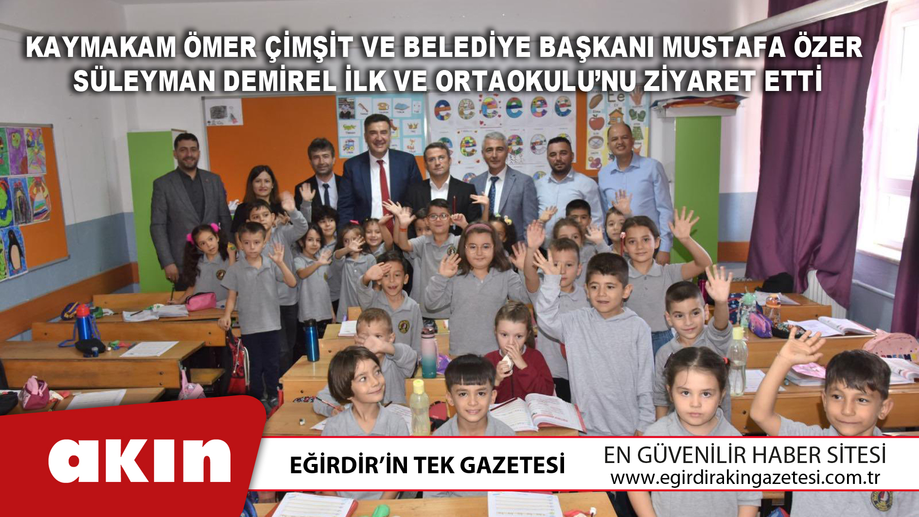 eğirdir haber,akın gazetesi,egirdir haberler,son dakika,Kaymakam Ömer Çimşit Ve Belediye Başkanı Mustafa Özer  Süleyman Demirel İlk Ve Ortaokulu’nu Ziyaret Etti	