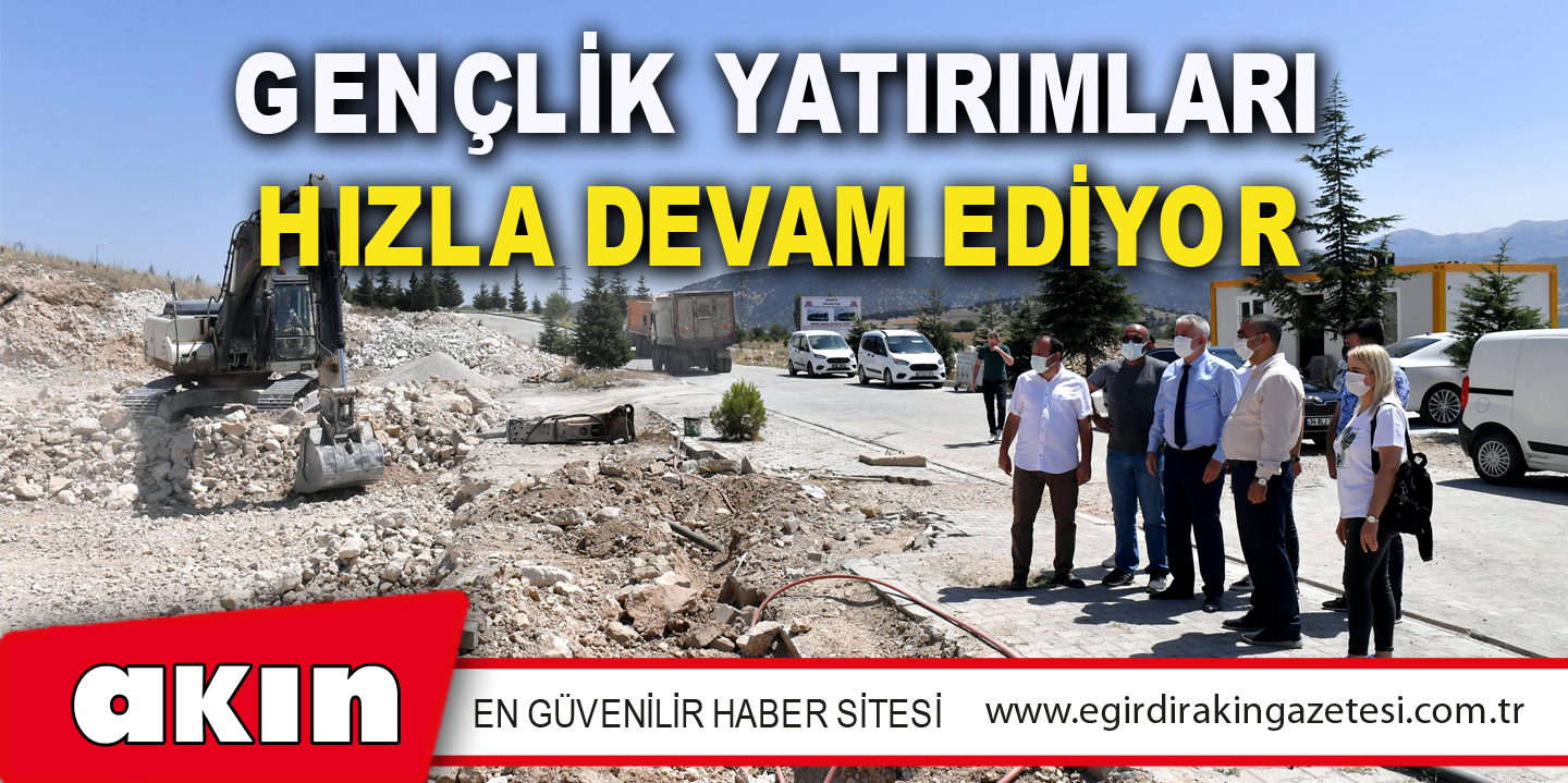 Gençlik yatırımları hızla devam ediyor