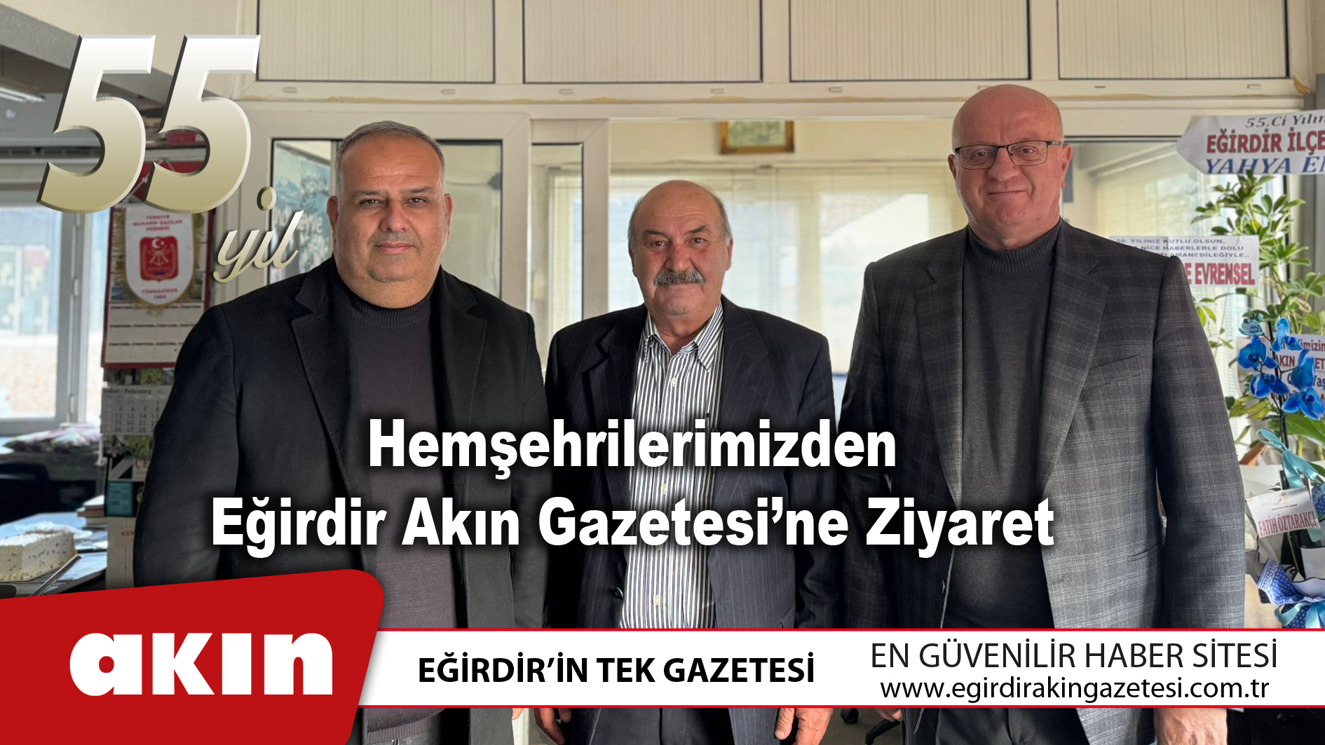 Hemşehrilerimizden Eğirdir Akın Gazetesi’ne Ziyaret