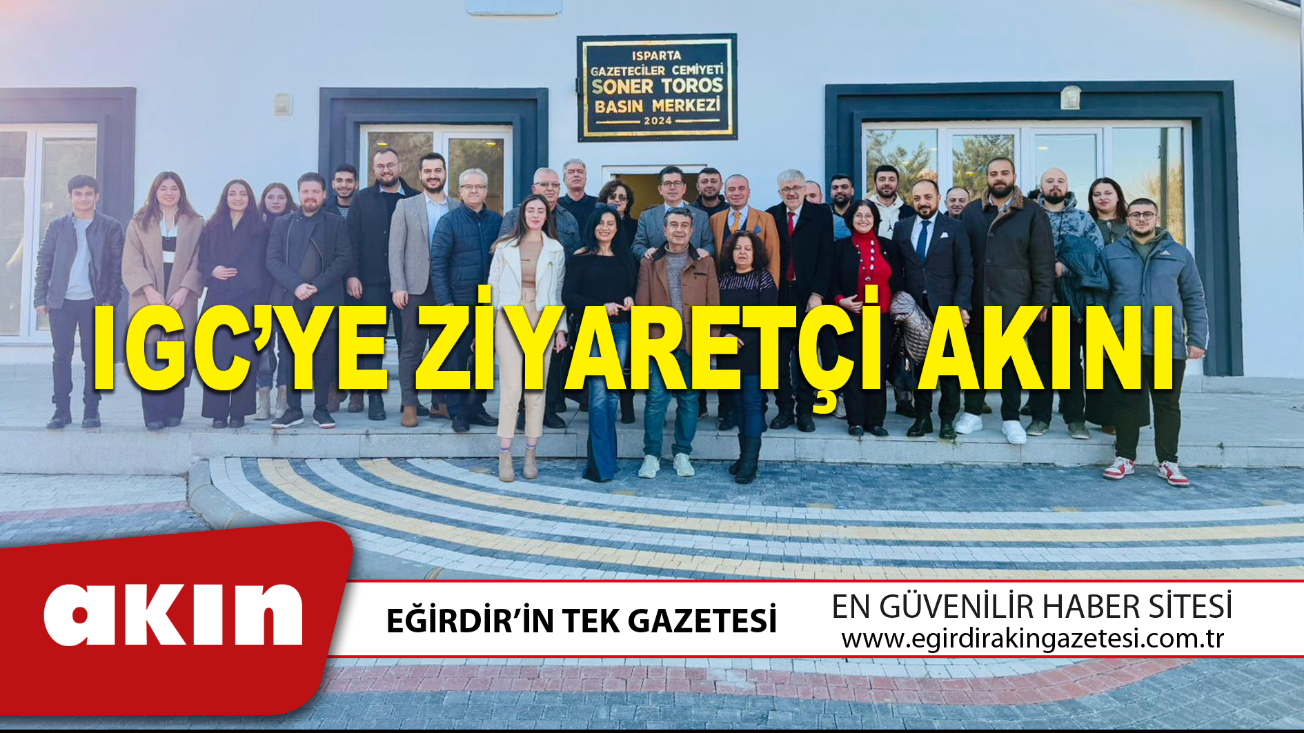 IGC’YE ZİYARETÇİ AKINI