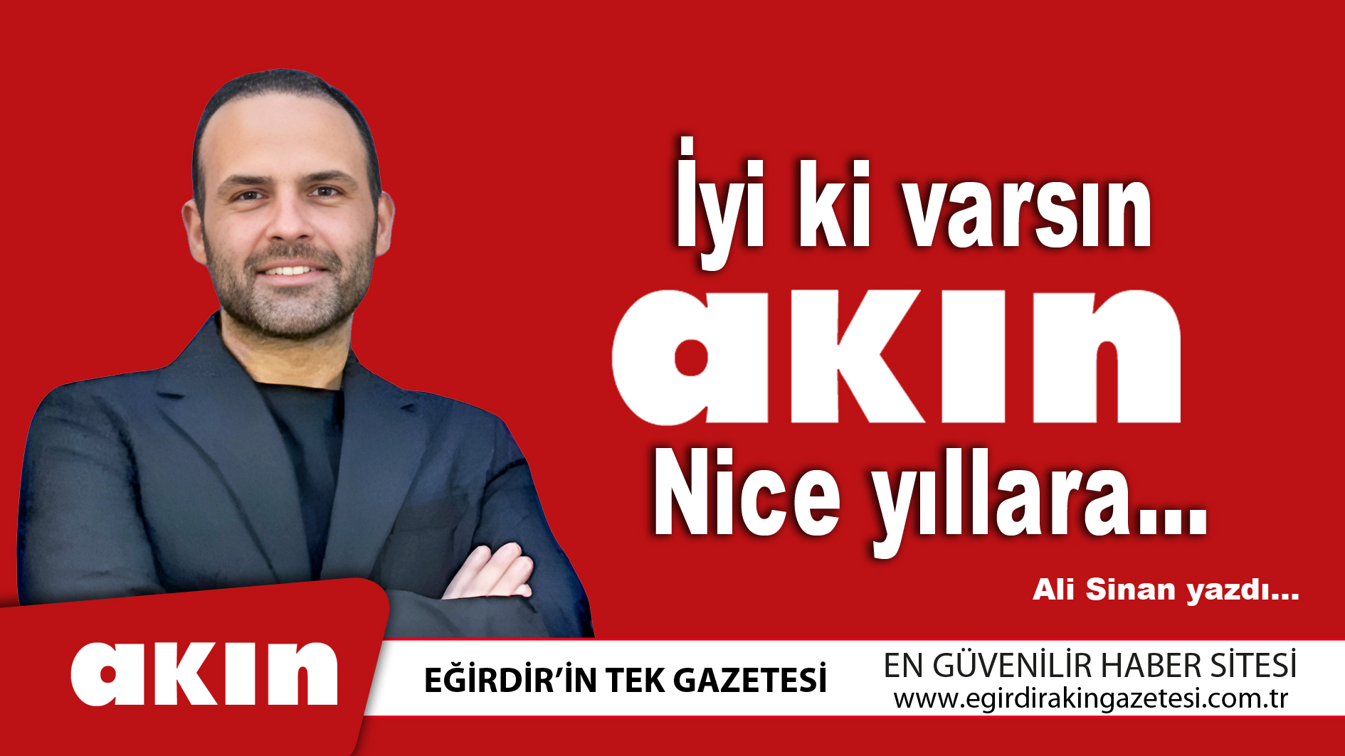 İyi ki varsın AKIN. Nice yıllara…