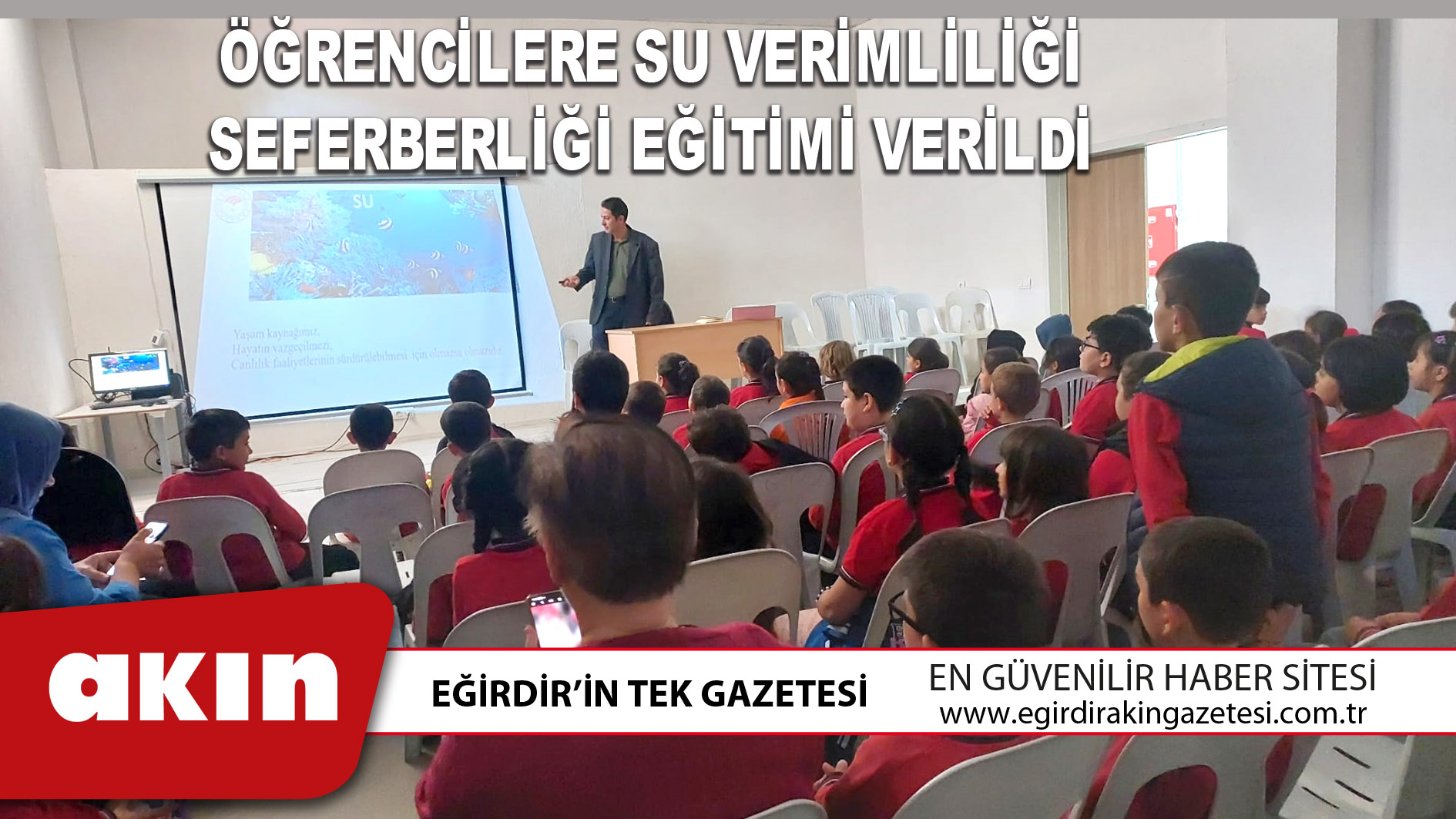 eğirdir haber,akın gazetesi,egirdir haberler,son dakika,ÖĞRENCİLERE SU VERİMLİLİĞİ SEFERBERLİĞİ EĞİTİMİ VERİLDİ