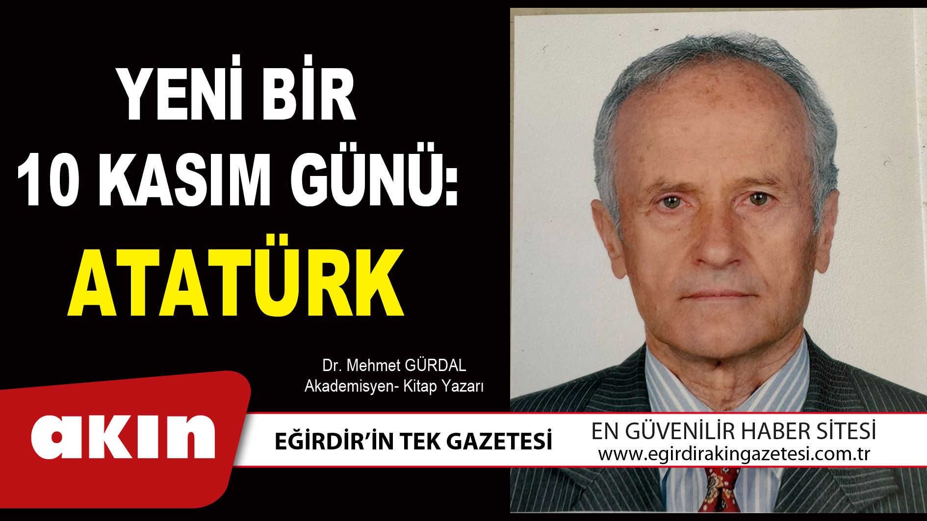 eğirdir haber,akın gazetesi,egirdir haberler,son dakika,YENİ BİR 10 KASIM GÜNÜ: ATATÜRK