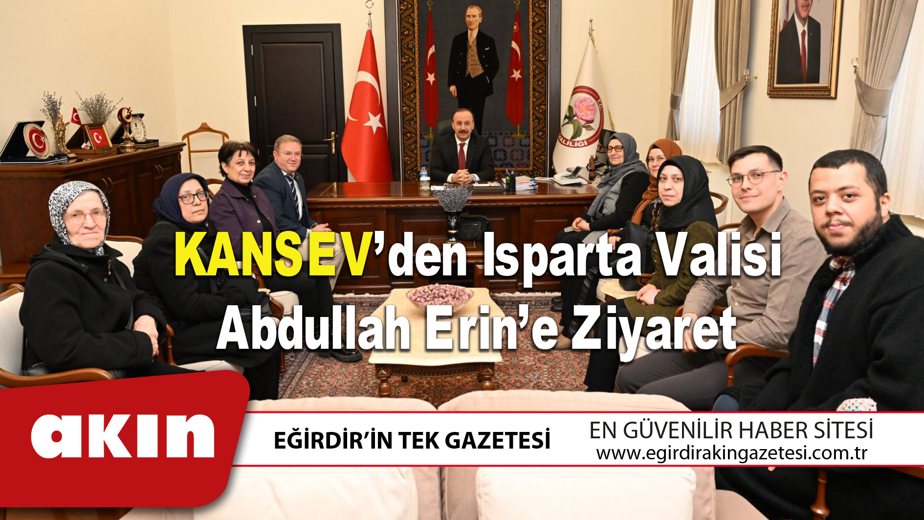 KANSEV’den Isparta Valisi Abdullah Erin’e Ziyaret