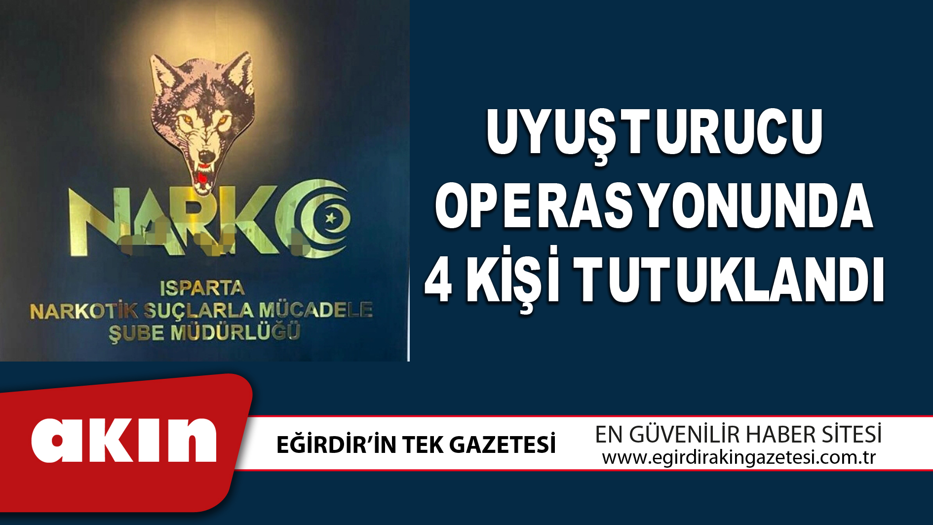 UYUŞTURUCU OPERASYONUNDA 4 KİŞİ TUTUKLANDI