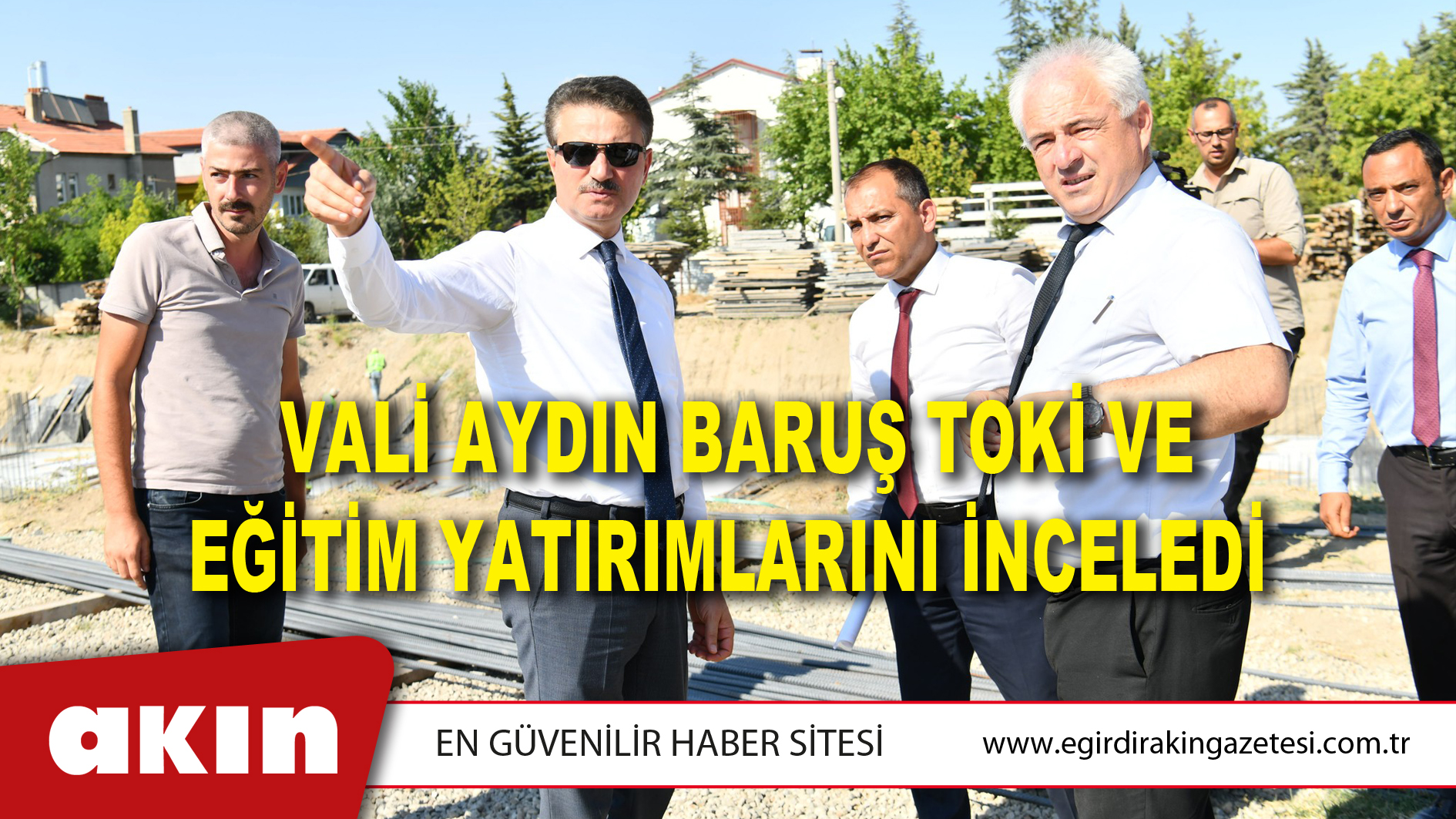 VALİ AYDIN BARUŞ TOKİ VE EĞİTİM YATIRIMLARINI İNCELEDİ