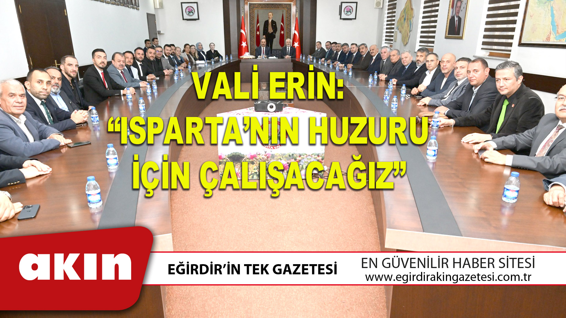 eğirdir haber,akın gazetesi,egirdir haberler,son dakika,VALİ ERİN: “ISPARTA’NIN HUZURU İÇİN ÇALIŞACAĞIZ”