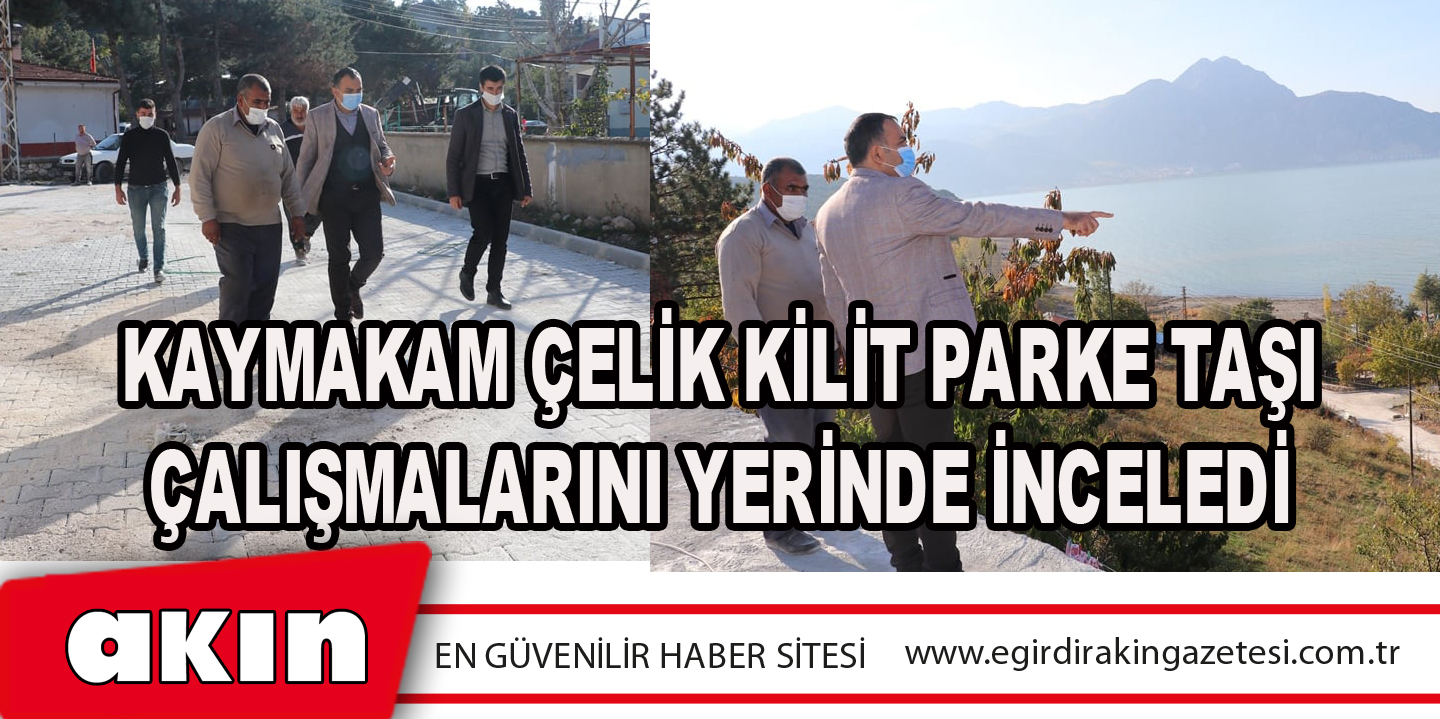 Kaymakam Çelik Kilit Parke Taşı Çalışmalarını Yerinde İnceledi