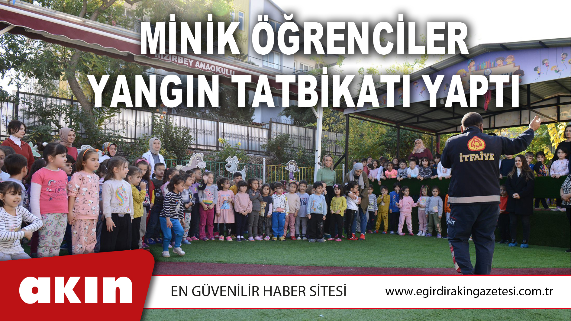 MİNİK ÖĞRENCİLER YANGIN TATBİKATI YAPTI