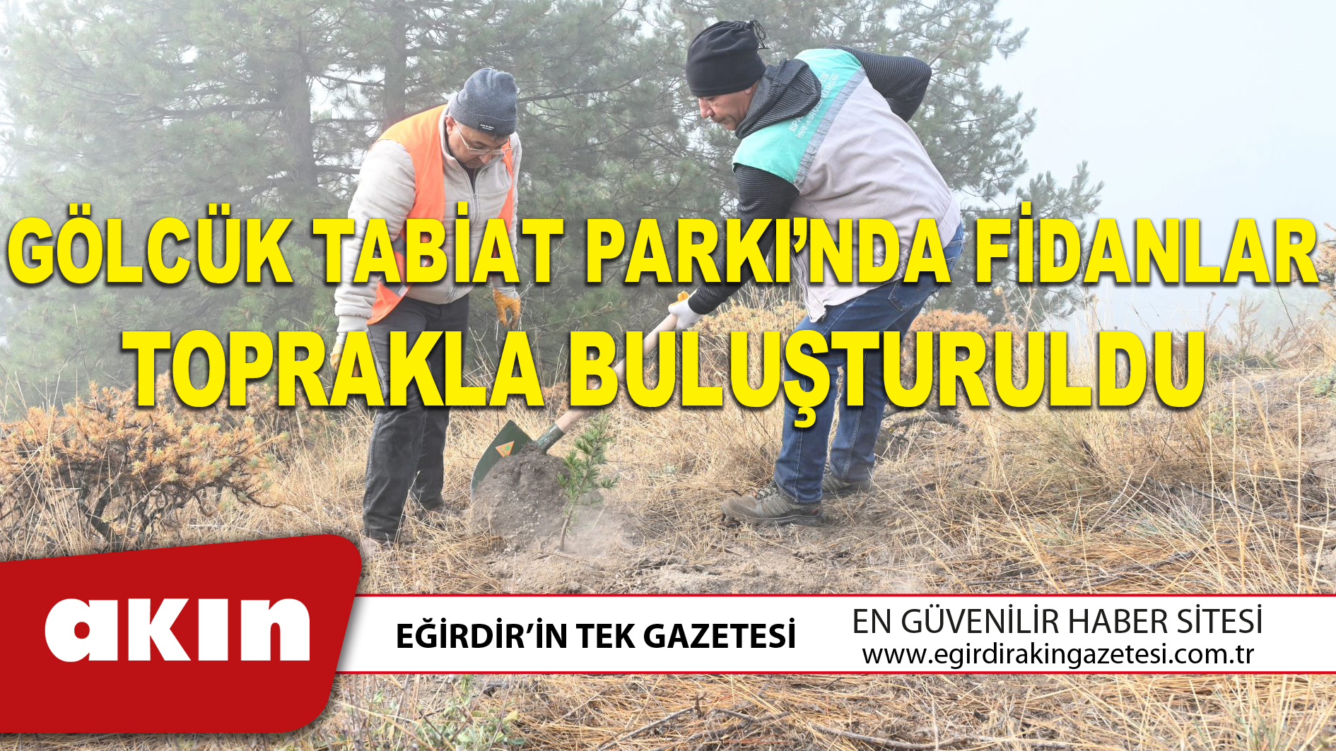 Gölcük Tabiat Parkı’nda Fidanlar Toprakla Buluşturuldu