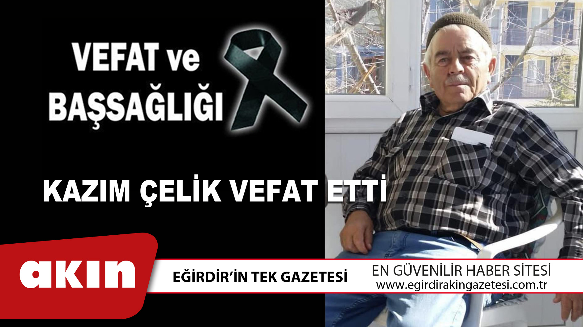 KAZIM ÇELİK VEFAT ETTİ