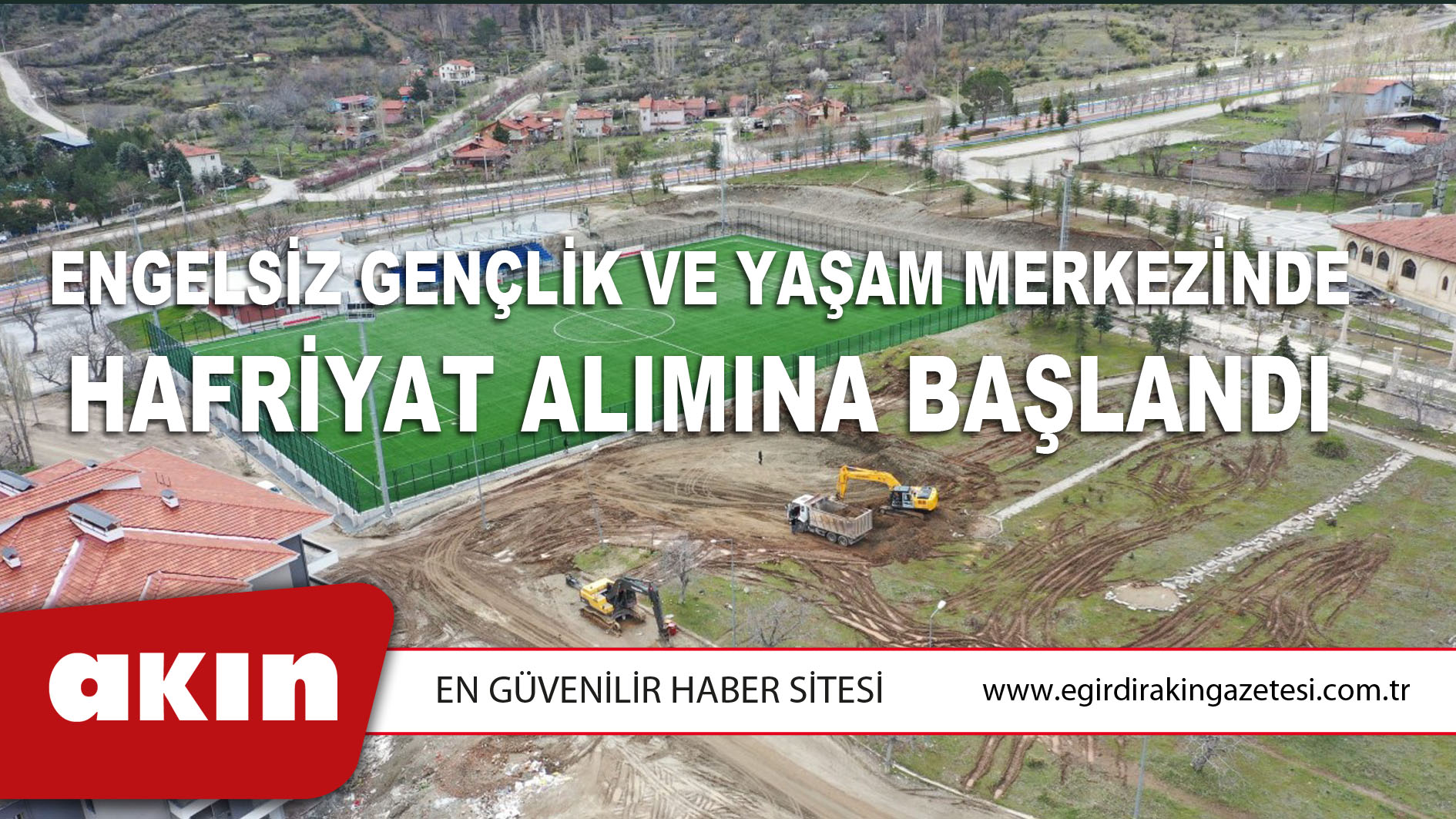 Engelsiz Gençlik ve Yaşam Merkezinde Hafriyat Alımına Başlandı