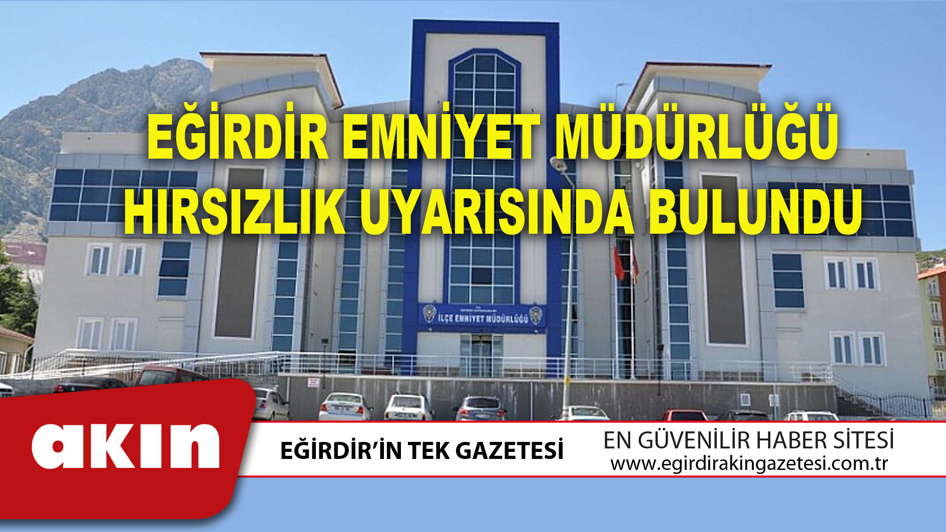 EĞİRDİR EMNİYET MÜDÜRLÜĞÜ HIRSIZLIK UYARISINDA BULUNDU