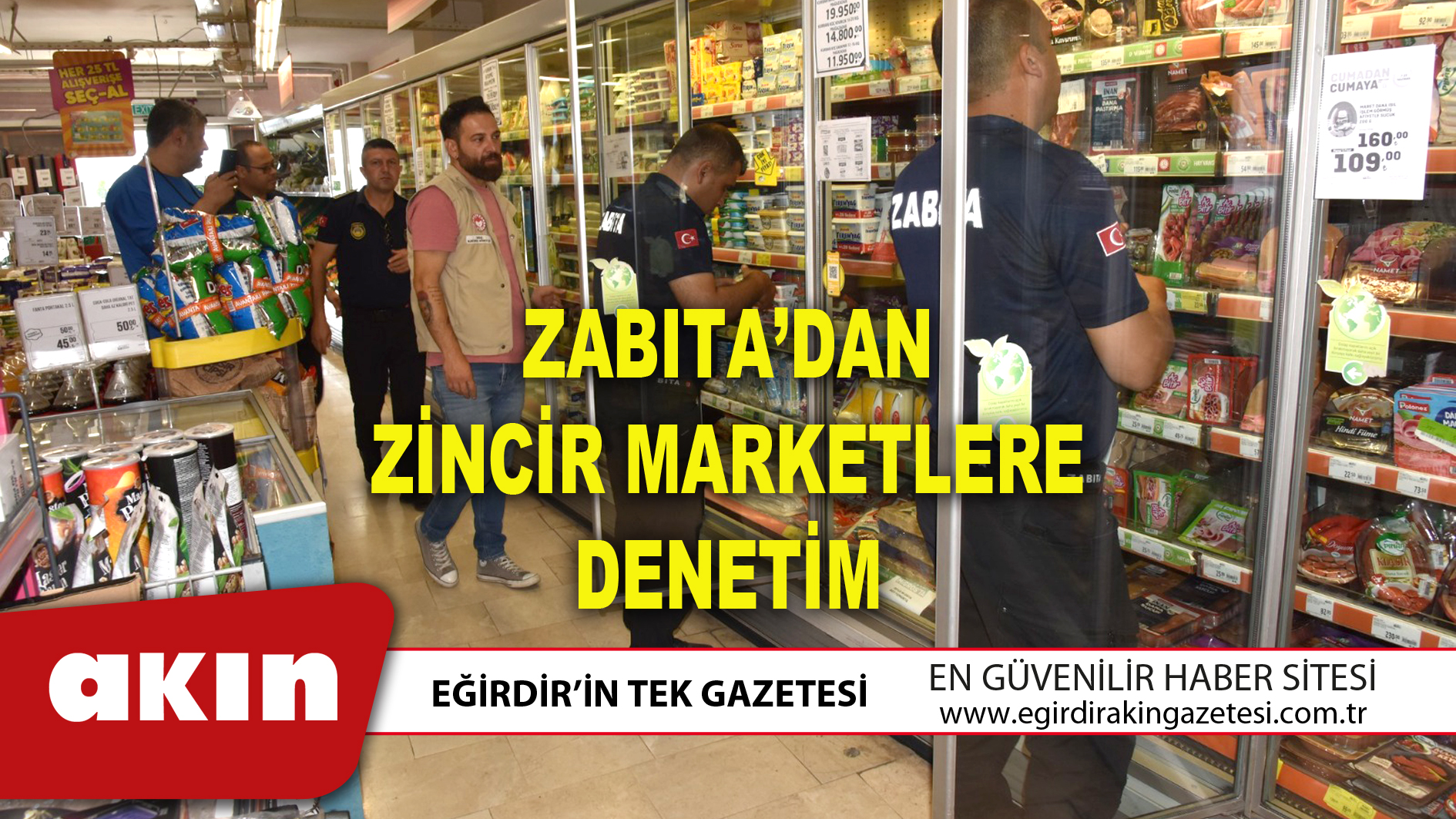 ZABITA’DAN ZİNCİR MARKETLERE DENETİM