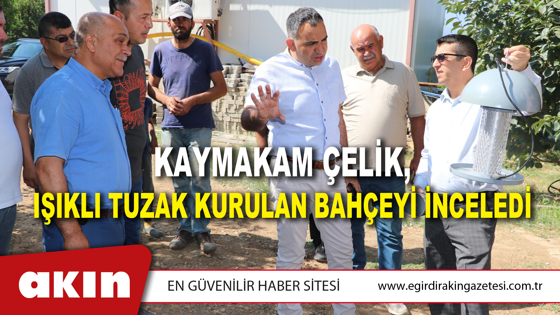 Kaymakam Çelik, Işıklı Tuzak Kurulan Bahçeyi İnceledi