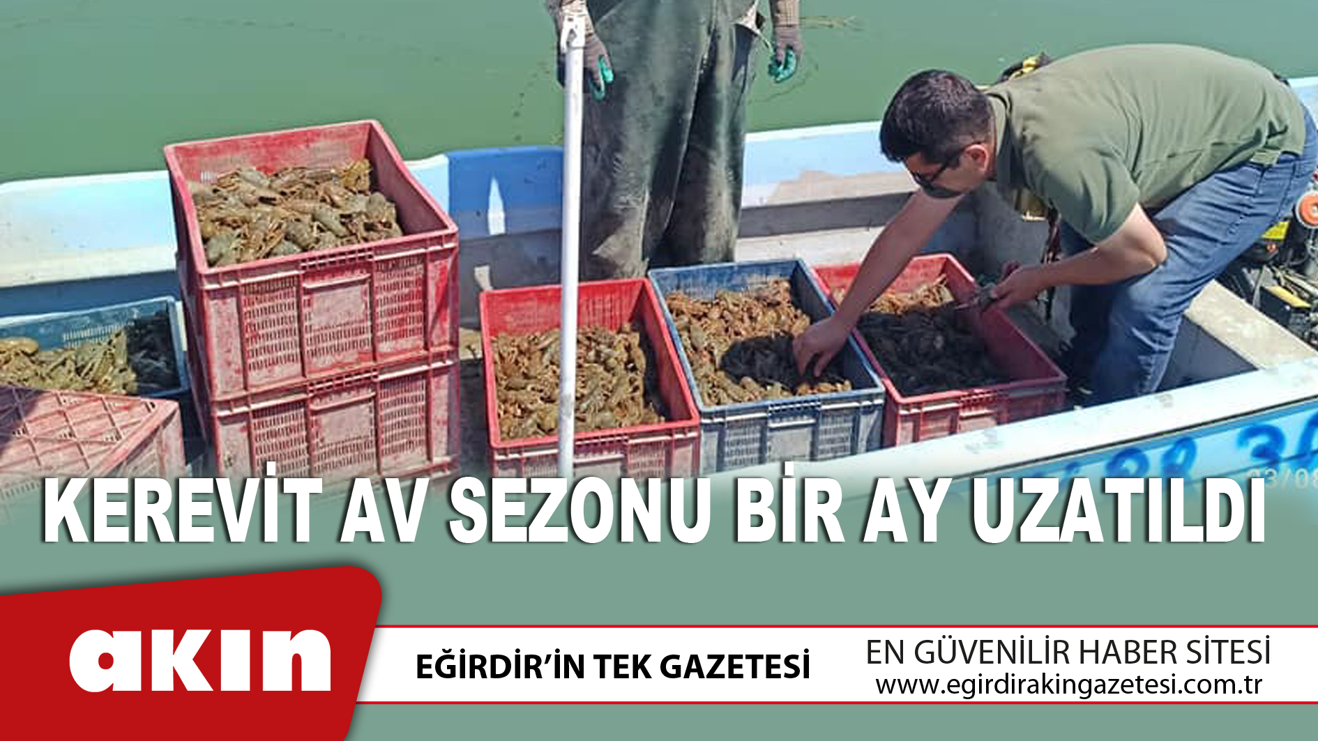 eğirdir haber,akın gazetesi,egirdir haberler,son dakika,Kerevit Av Sezonu Bir Ay Uzatıldı