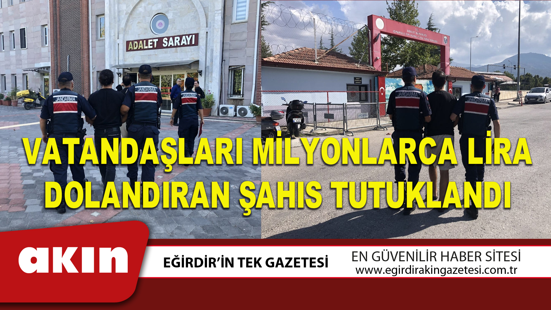 eğirdir haber,akın gazetesi,egirdir haberler,son dakika,VATANDAŞLARI MİLYONLARCA LİRA DOLANDIRAN ŞAHIS TUTUKLANDI