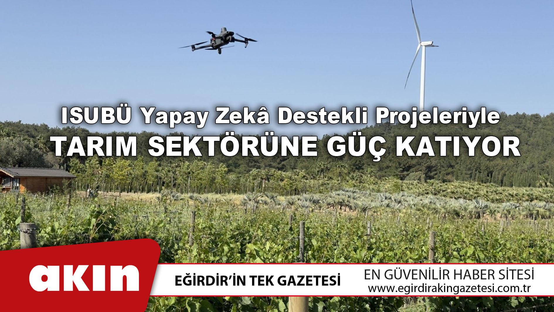 eğirdir haber,akın gazetesi,egirdir haberler,son dakika,ISUBÜ Yapay Zekâ Destekli Projeleriyle  Tarım Sektörüne Güç Katıyor