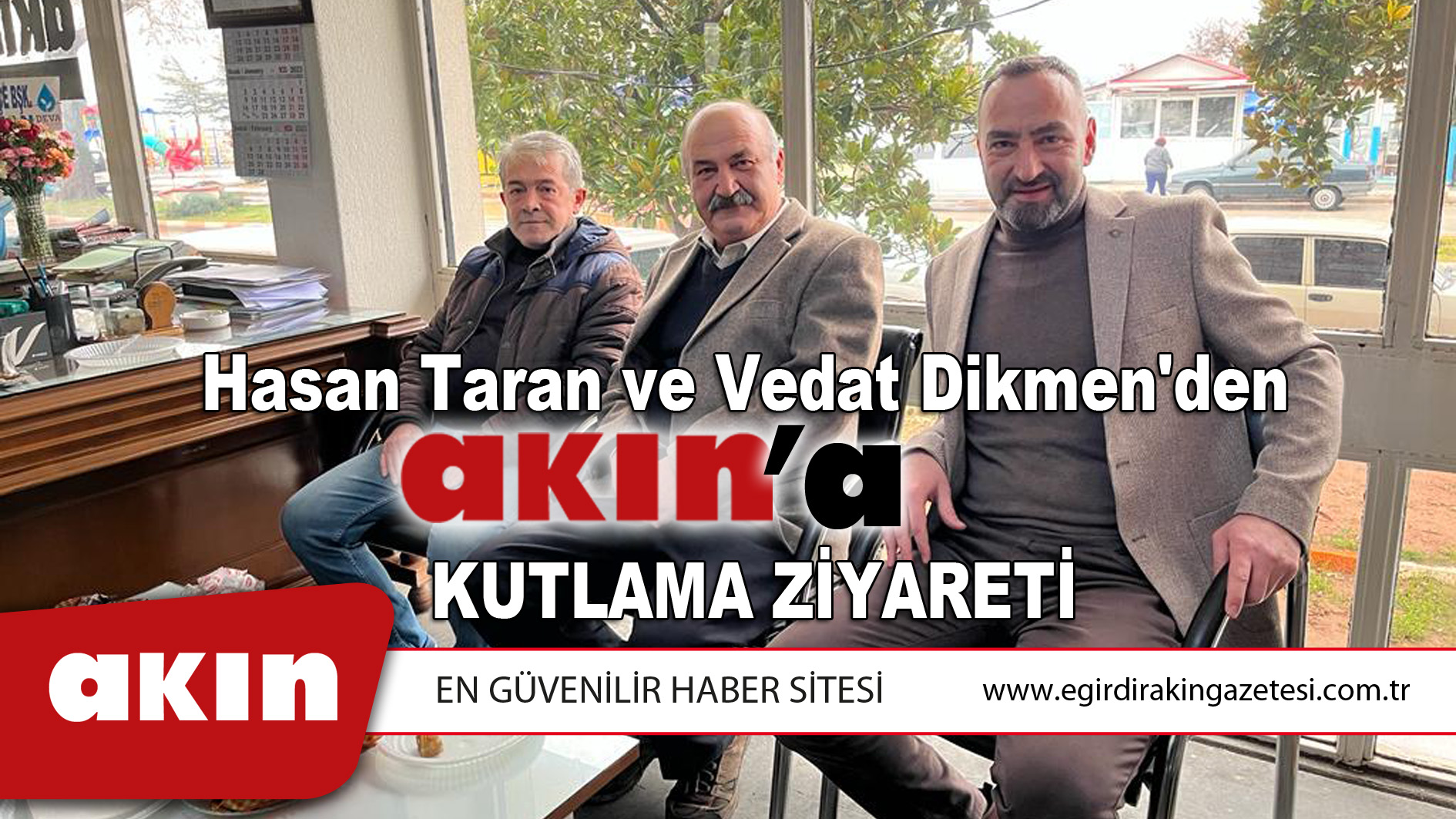 Hasan Taran ve Vedat Dikmen'den Akın'a kutlama ziyareti