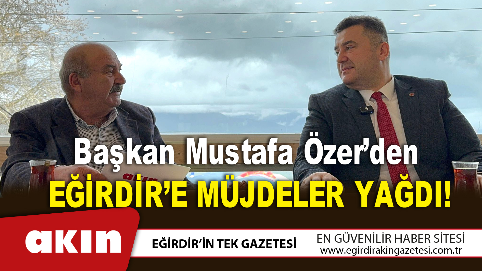 Başkan Mustafa Özer’den Eğirdir’e Müjdeler Yağdı!