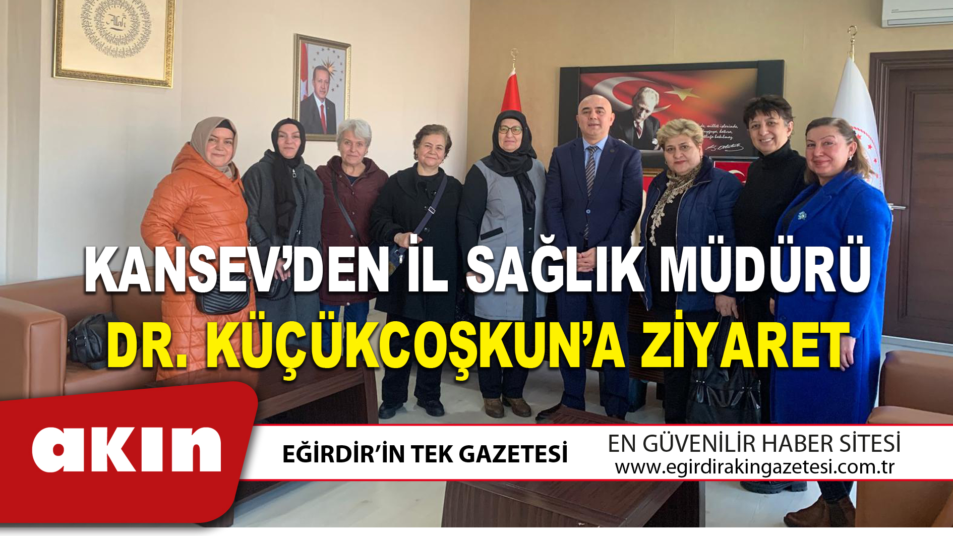 KANSEV’DEN İL SAĞLIK MÜDÜRÜ DR. KÜÇÜKCOŞKUN’A ZİYARET