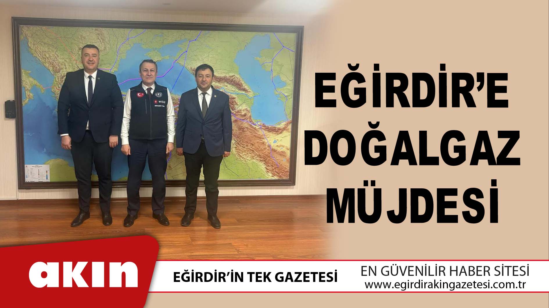 eğirdir haber,akın gazetesi,egirdir haberler,son dakika,Eğirdir’e Doğalgaz Müjdesi