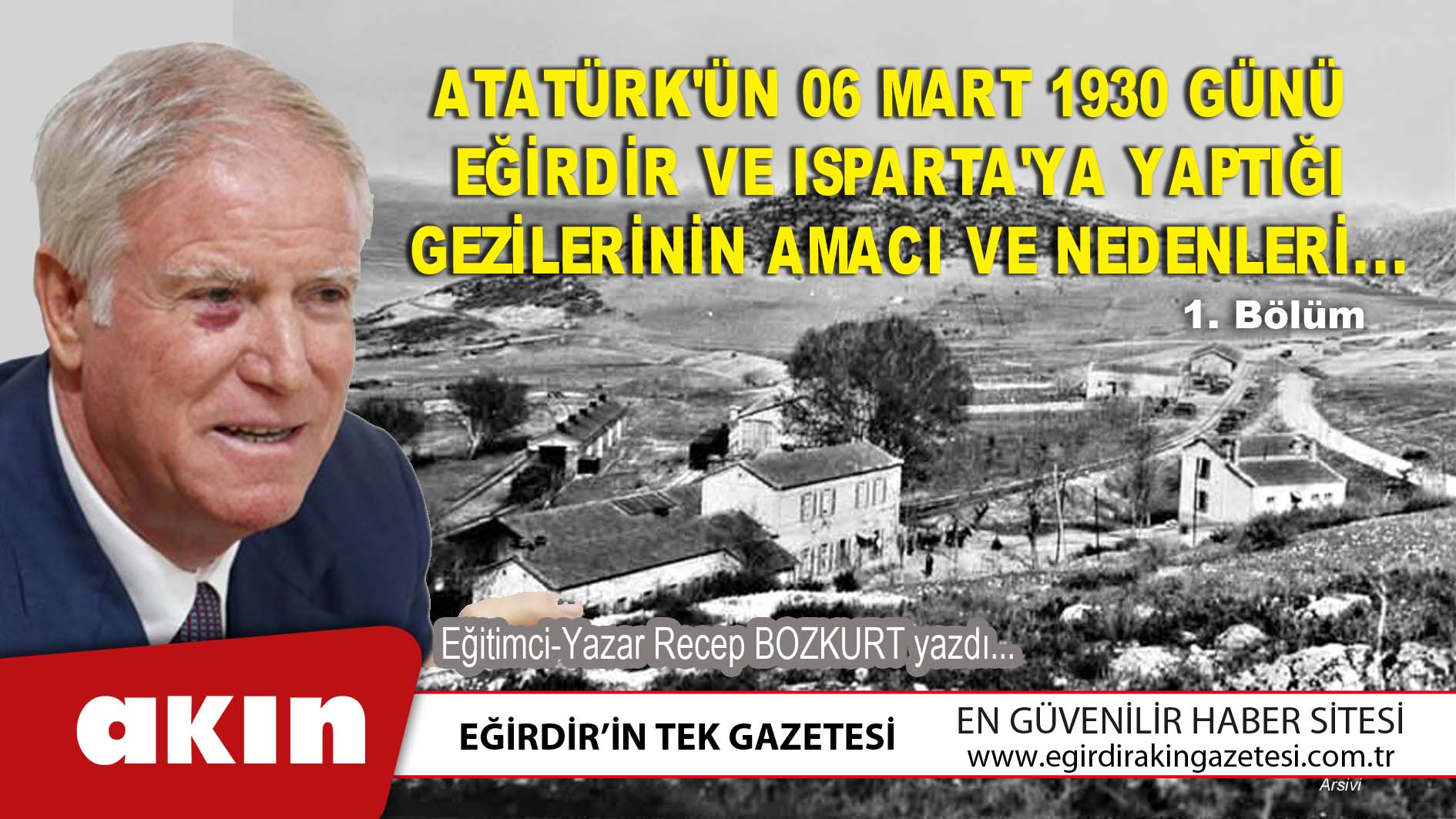 eğirdir haber,akın gazetesi,egirdir haberler,son dakika,Atatürk'ün 06 Mart 1930 Günü  Eğirdir Ve Isparta'ya Yaptığı  Gezilerinin Amacı Ve Nedenleri... (1. Bölüm)