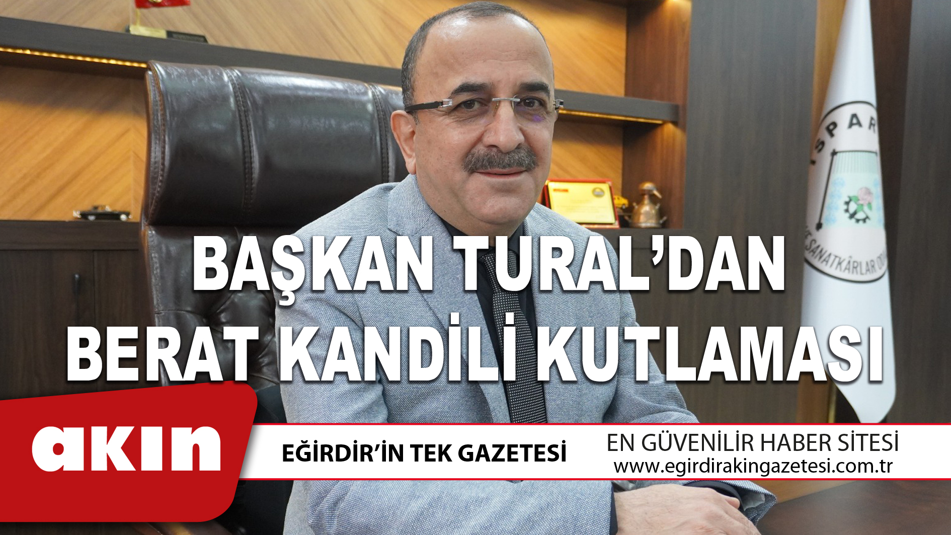 eğirdir haber,akın gazetesi,egirdir haberler,son dakika,BAŞKAN TURAL’DAN BERAT KANDİLİ KUTLAMASI 