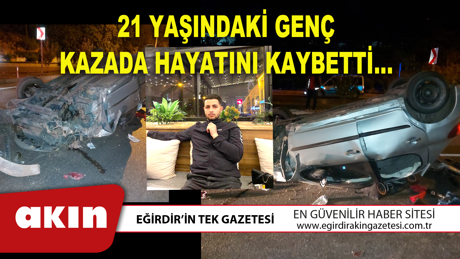 21 YAŞINDAKİ GENÇ KAZADA HAYATINI KAYBETTİ…