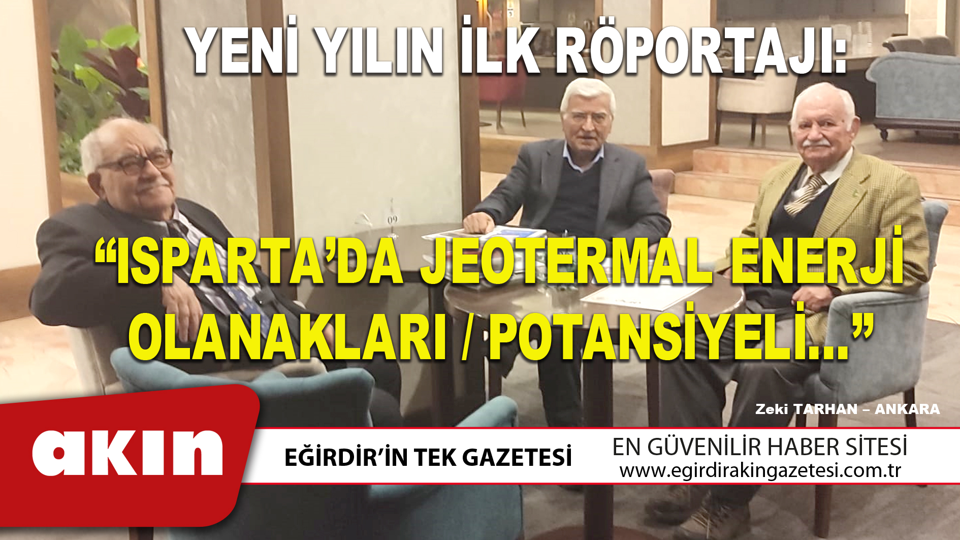 YENİ YILIN İLK RÖPORTAJI : “ISPARTA’DA JEOTERMAL ENERJİ OLANAKLARI / POTANSİYELİ…”