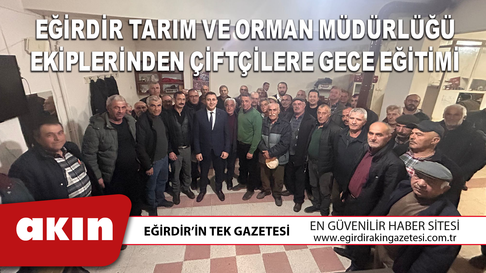 eğirdir haber,akın gazetesi,egirdir haberler,son dakika,EĞİRDİR TARIM VE ORMAN MÜDÜRLÜĞÜ EKİPLERİNDEN ÇİFTÇİLERE GECE EĞİTİMİ