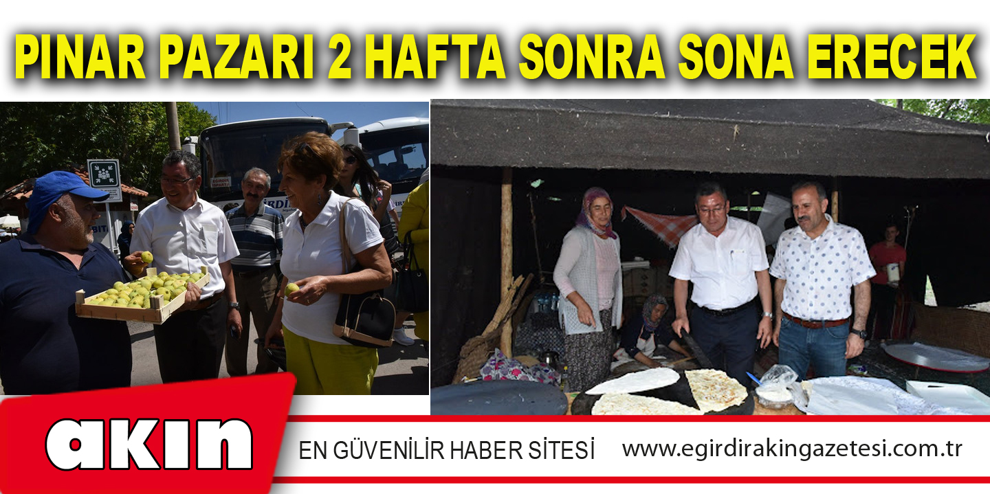 Pınar Pazarı 2 Hafta Sonra Sona Erecek