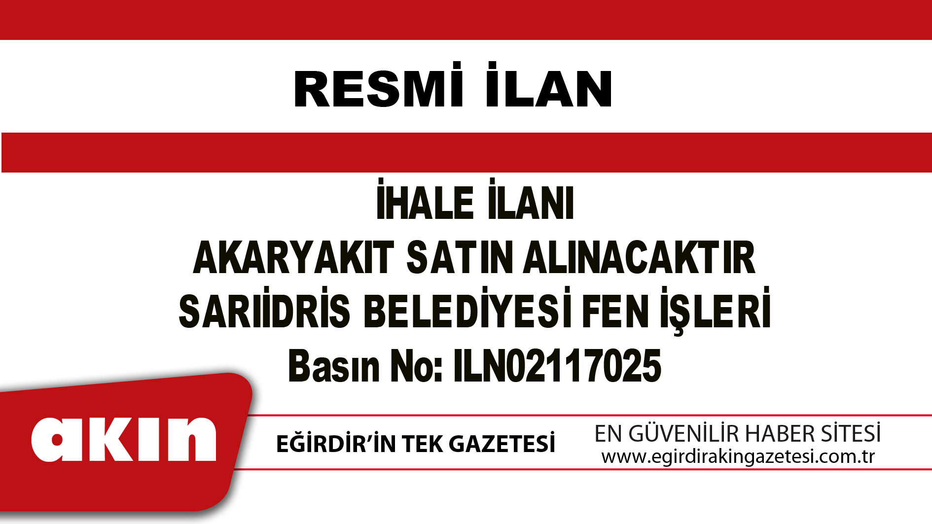 eğirdir haber,akın gazetesi,egirdir haberler,son dakika,İHALE İLANI  AKARYAKIT SATIN ALINACAKTIR  SARIİDRİS BELEDİYESİ FEN İŞLERİ