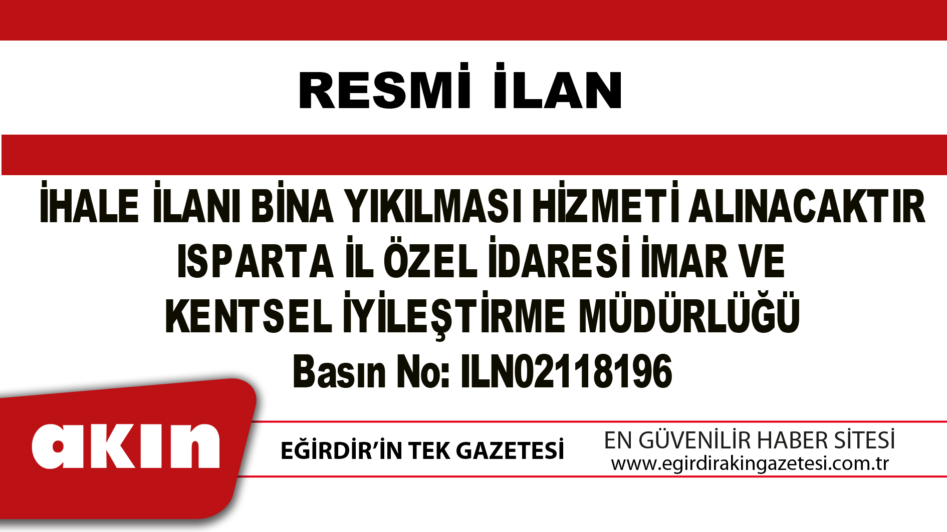 eğirdir haber,akın gazetesi,egirdir haberler,son dakika,İHALE İLANI BİNA YIKILMASI HİZMETİ ALINACAKTIR ISPARTA İL ÖZEL İDARESİ İMAR VE KENTSEL İYİLEŞTİRME MÜDÜRLÜĞÜ