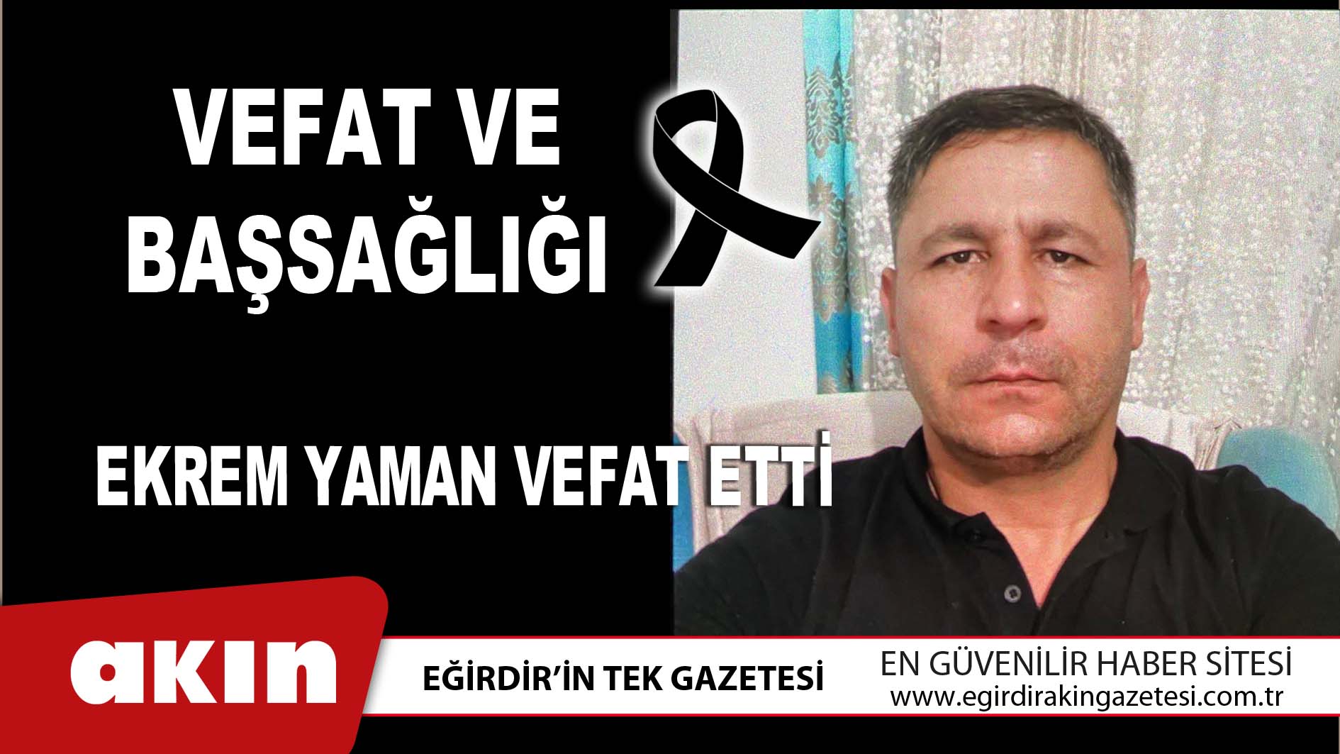 eğirdir haber,akın gazetesi,egirdir haberler,son dakika,EKREM YAMAN HAYATINI KAYBETTİ