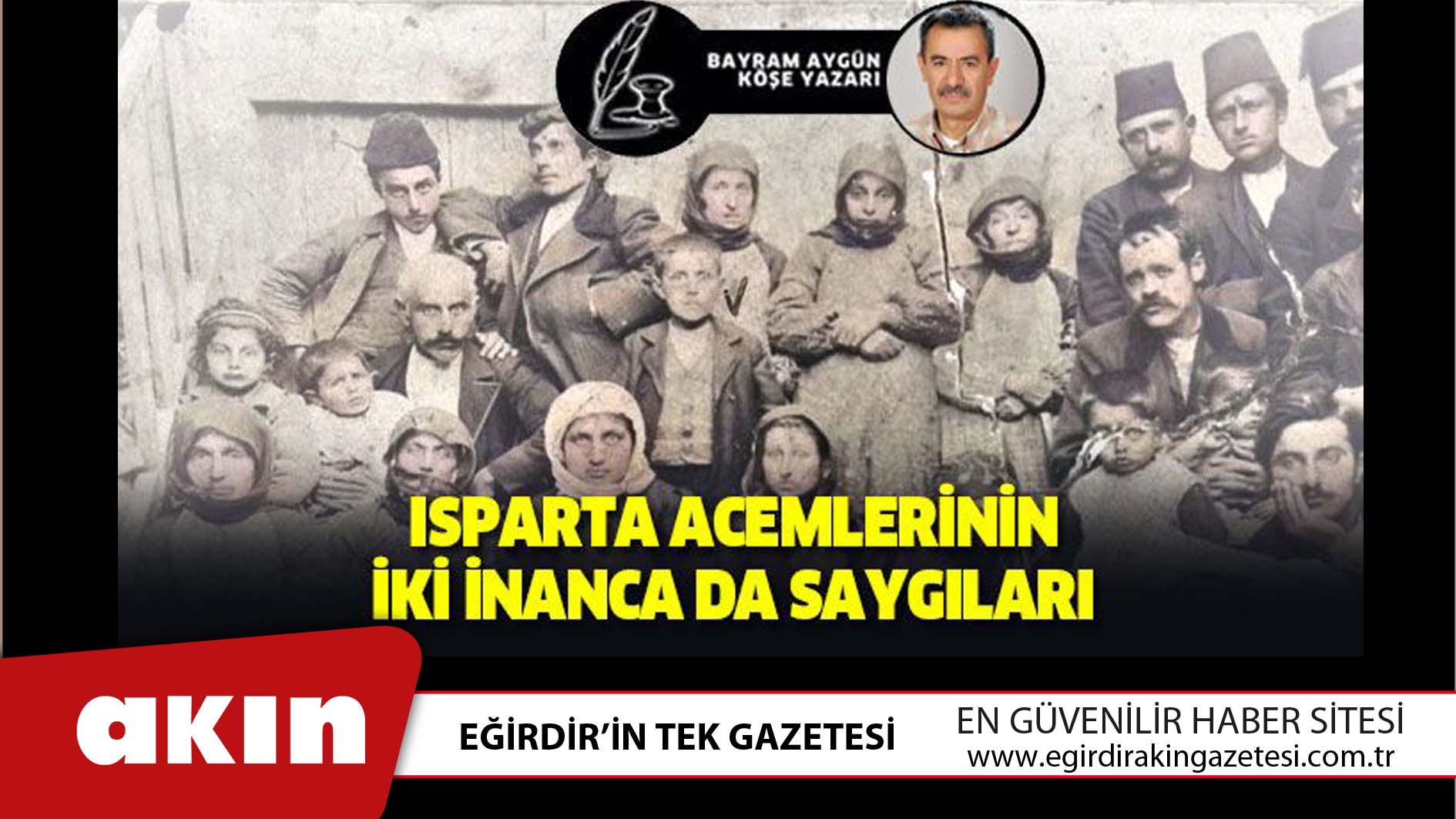 eğirdir haber,akın gazetesi,egirdir haberler,son dakika,ISPARTA ACEMLERİNİN İKİ İNANCA DA SAYGILARI