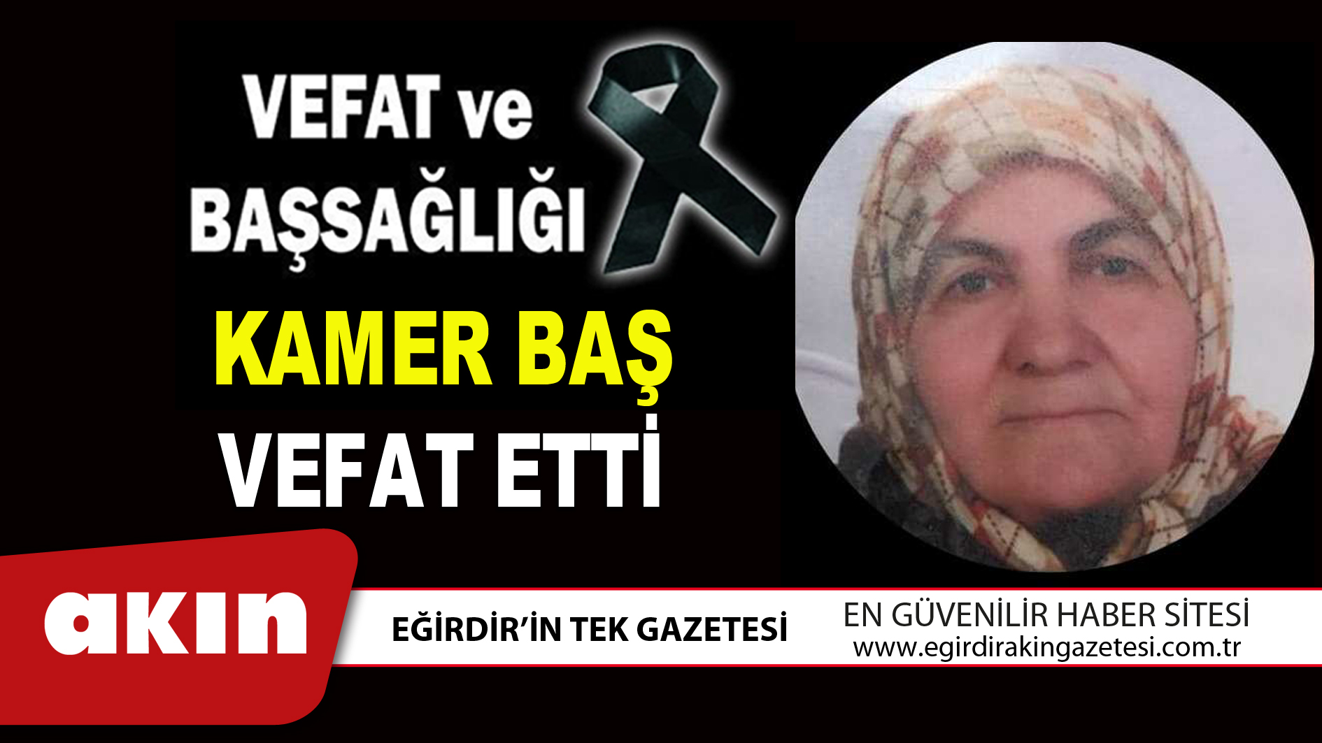 eğirdir haber,akın gazetesi,egirdir haberler,son dakika,KAMER BAŞ VEFAT ETTİ