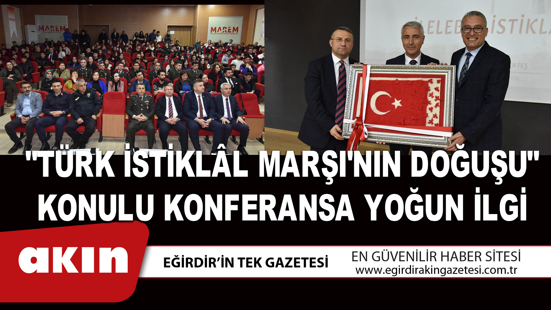 eğirdir haber,akın gazetesi,egirdir haberler,son dakika,"TÜRK İSTİKLÂL MARŞI'NIN DOĞUŞU" KONULU KONFERANSA YOĞUN İLGİ