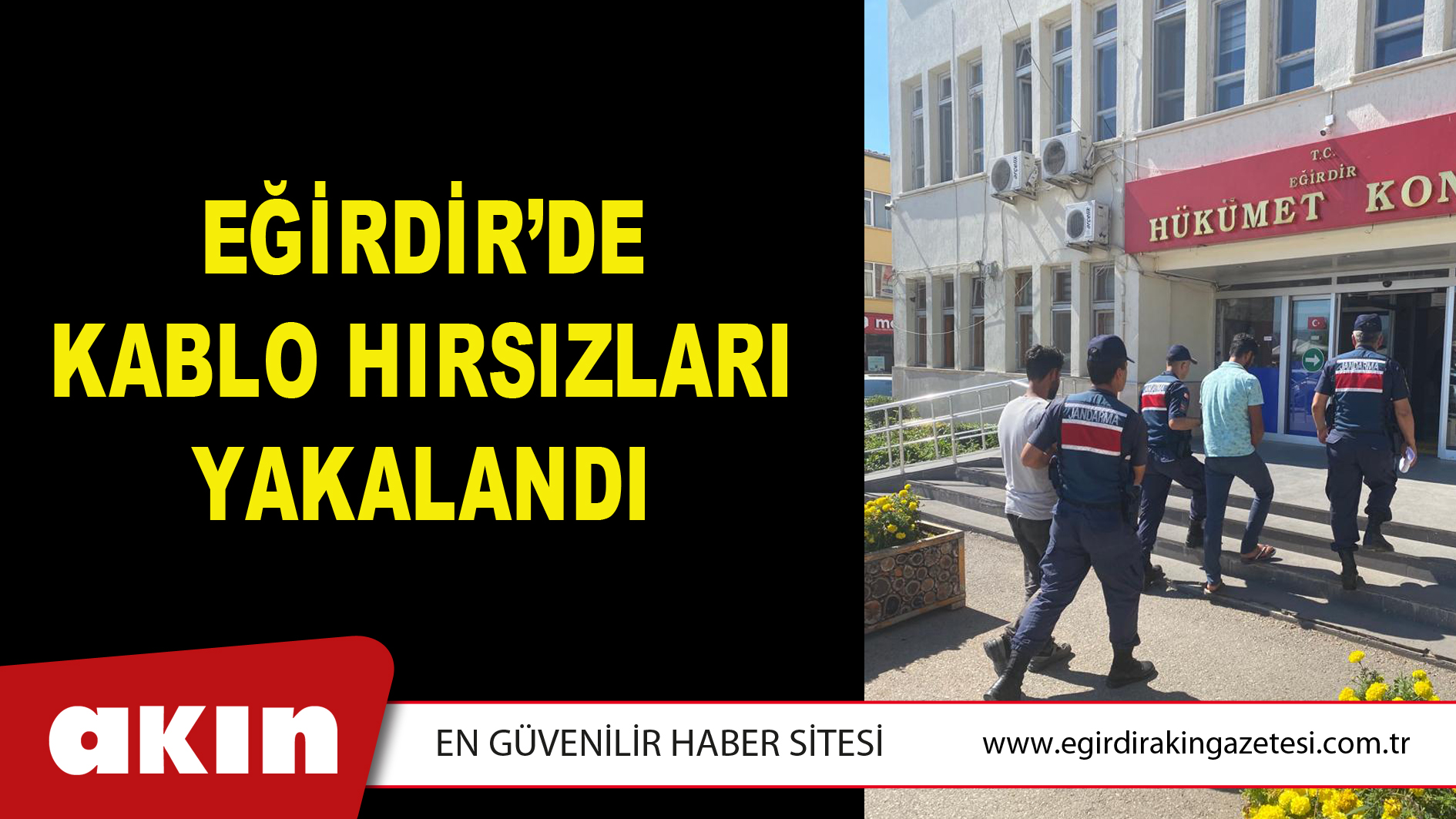 EĞİRDİR’DE KABLO HIRSIZLARI YAKALANDI