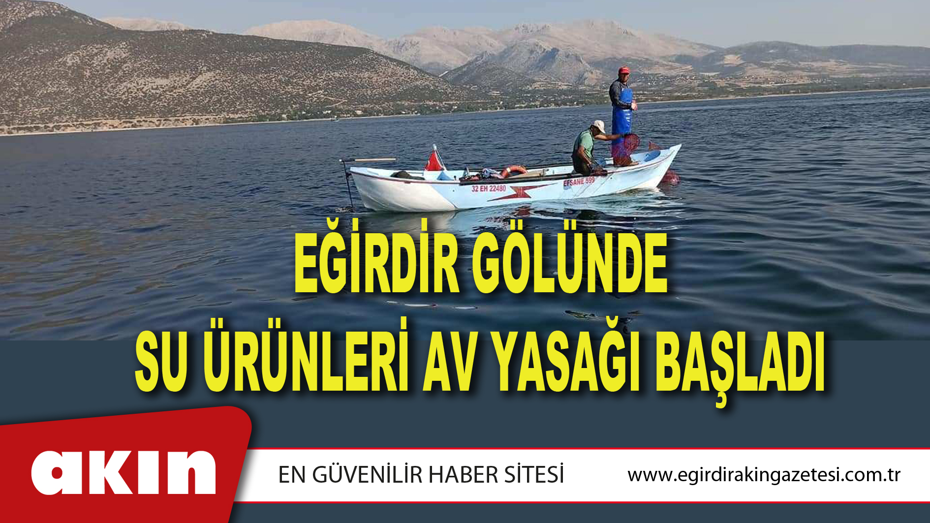 EĞİRDİR GÖLÜNDE SU ÜRÜNLERİ AV YASAĞI BAŞLADI