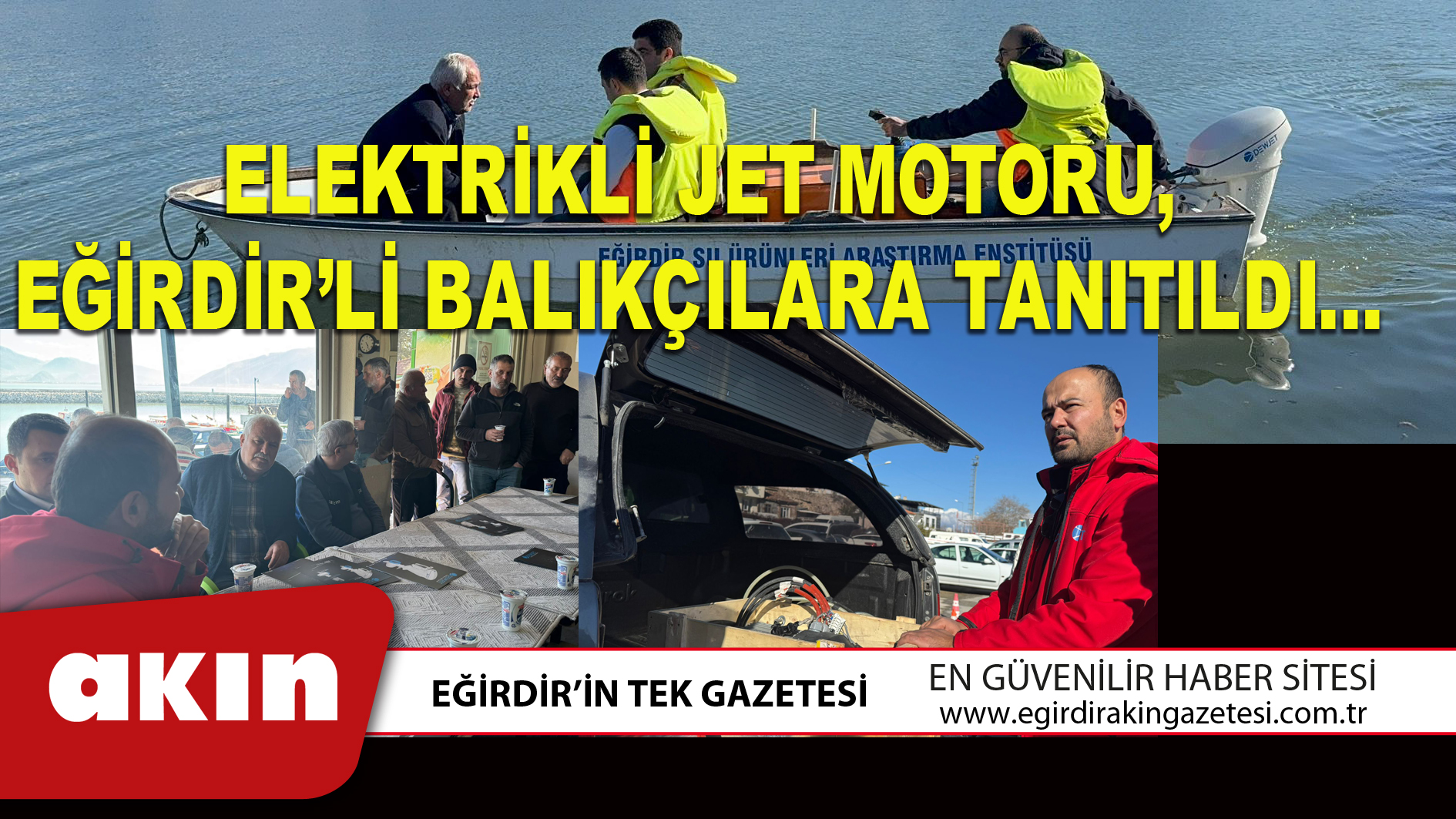 eğirdir haber,akın gazetesi,egirdir haberler,son dakika,ELEKTRİKLİ JET MOTORU, EĞİRDİR’Lİ BALIKÇILARA TANITILDI…