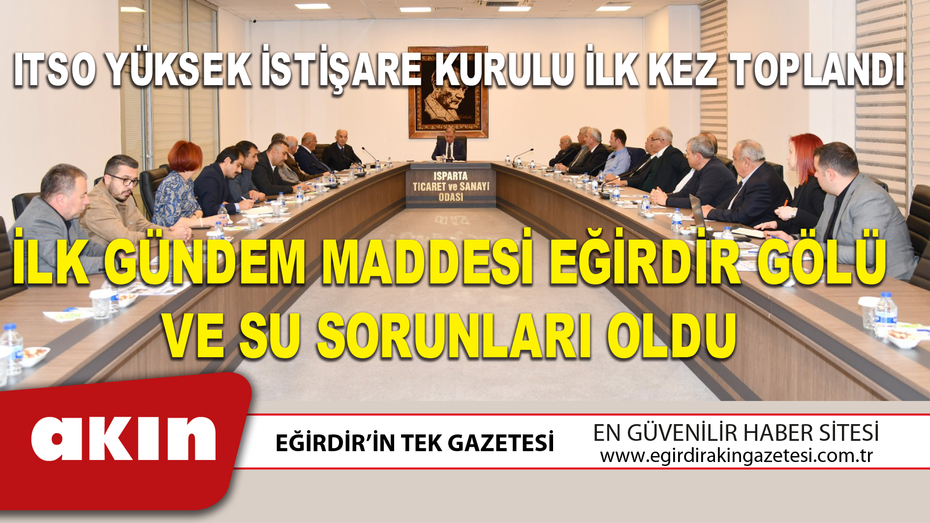 eğirdir haber,akın gazetesi,egirdir haberler,son dakika,ITSO YÜKSEK İSTİŞARE KURULU İLK KEZ TOPLANDI