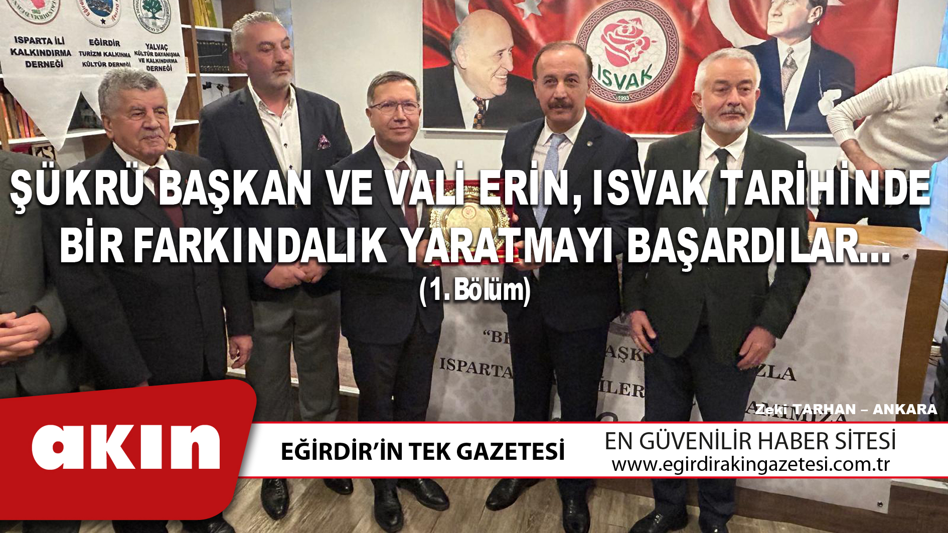 ŞÜKRÜ BAŞKAN VE VALİ ERİN, ISVAK TARİHİNDE  BİR FARKINDALIK YARATMAYI BAŞARDILAR…