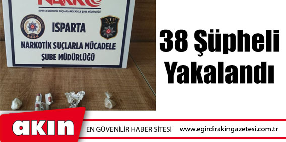 38 Şüpheli Yakalandı